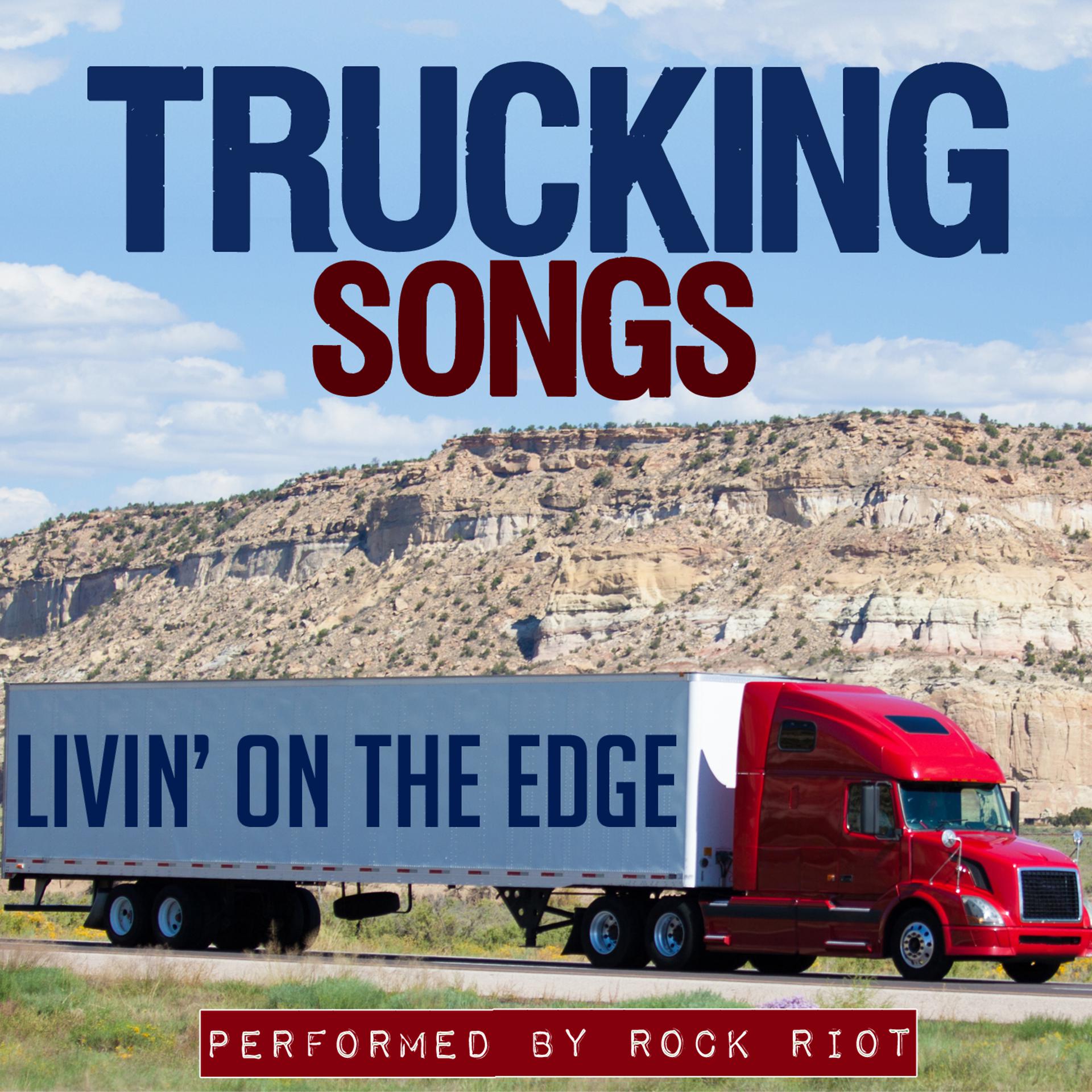 Постер альбома Livin' on the Edge: Trucking Songs