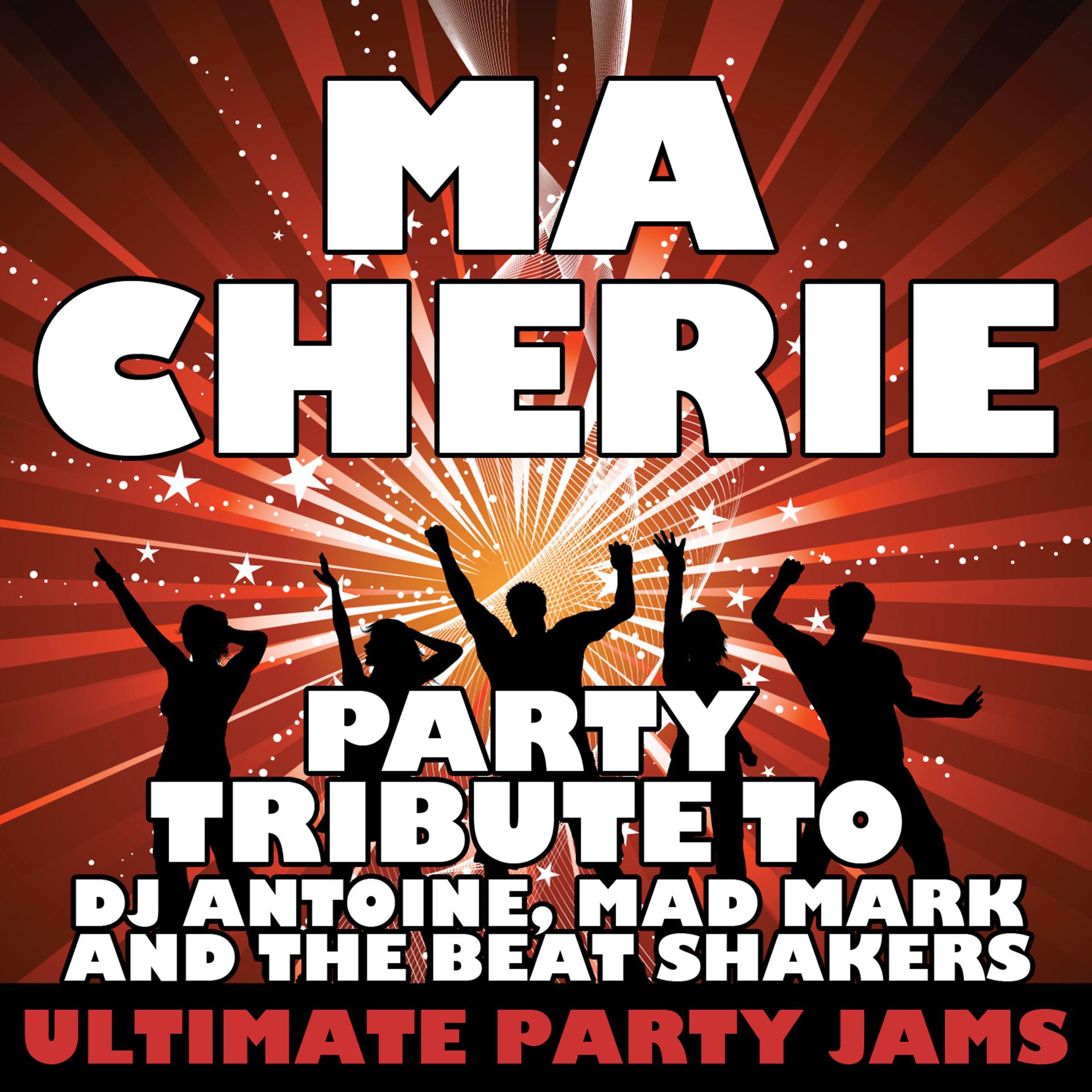 Постер альбома Ma Cherie (Party Tribute to Dj Antoine, Mad Mark & The Beat Shakers)