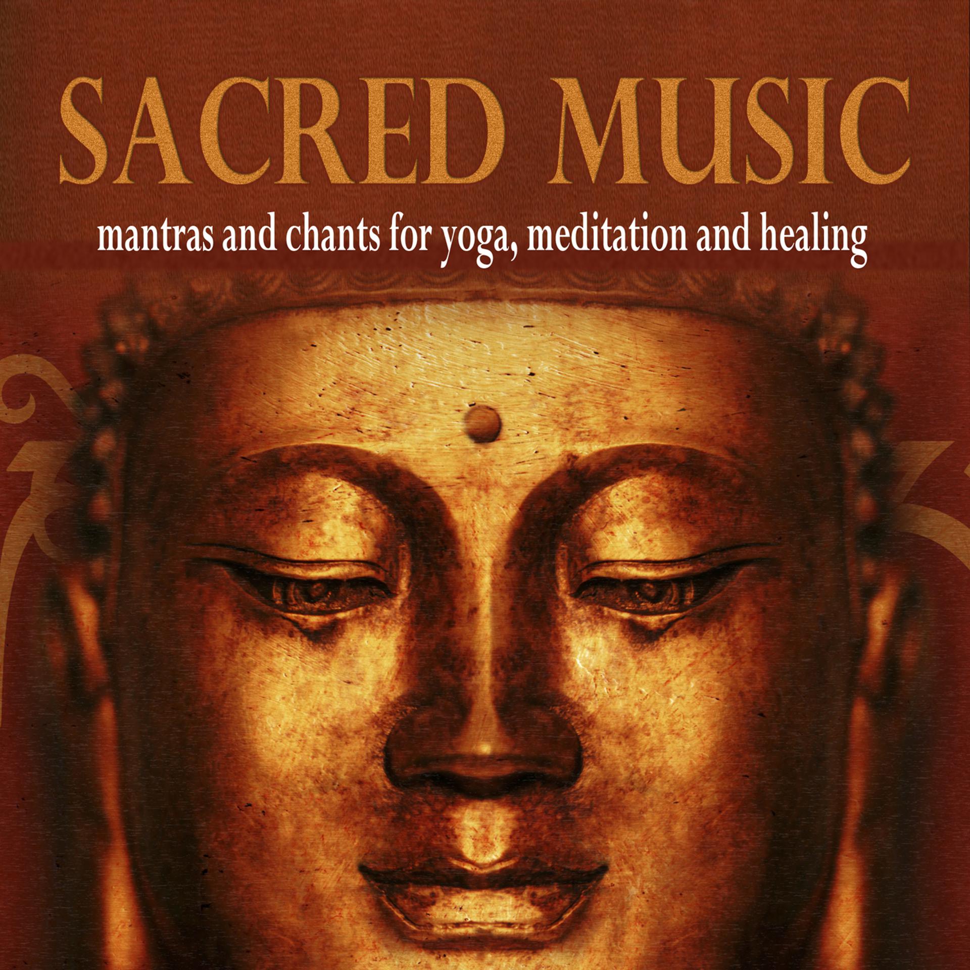 Постер альбома Sacred Music: Mantras and Chants for Yoga, Meditation and Healing