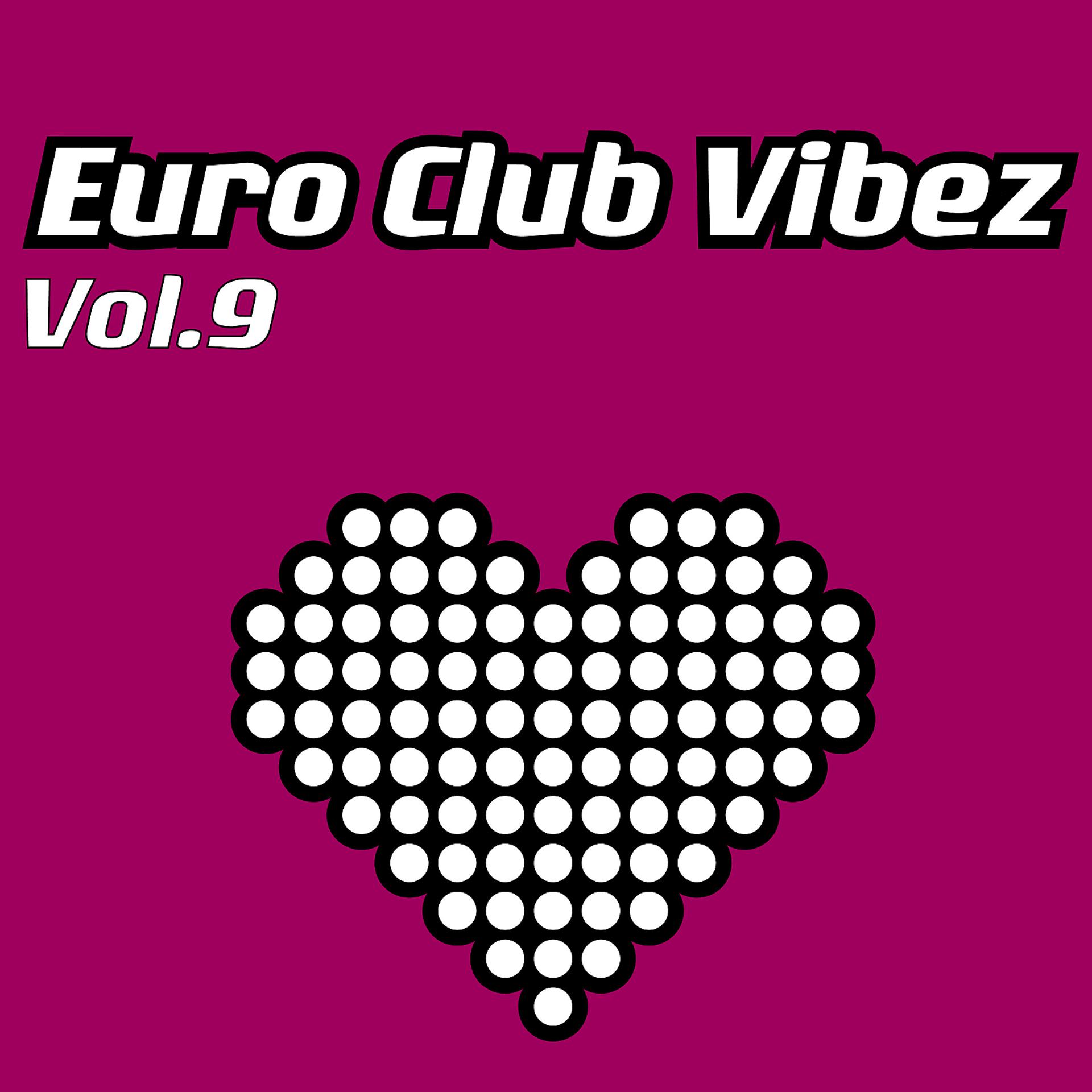 Постер альбома Euro Club Vibez, Vol. 9