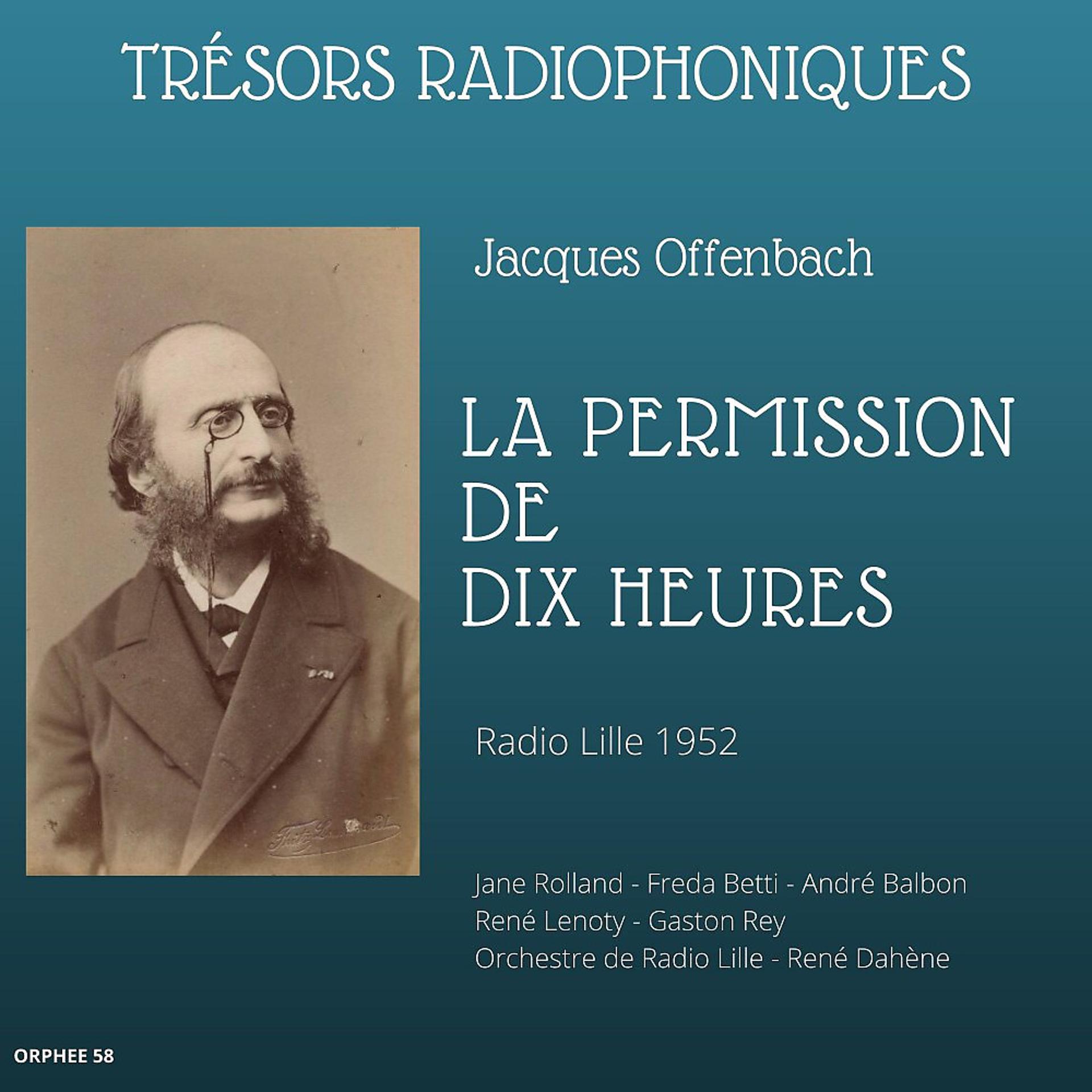 Постер альбома Trésors radiophoniques - Jacques Offenbach: La permission de dix heures (Radio Lille 1952) [Version remasterisée]