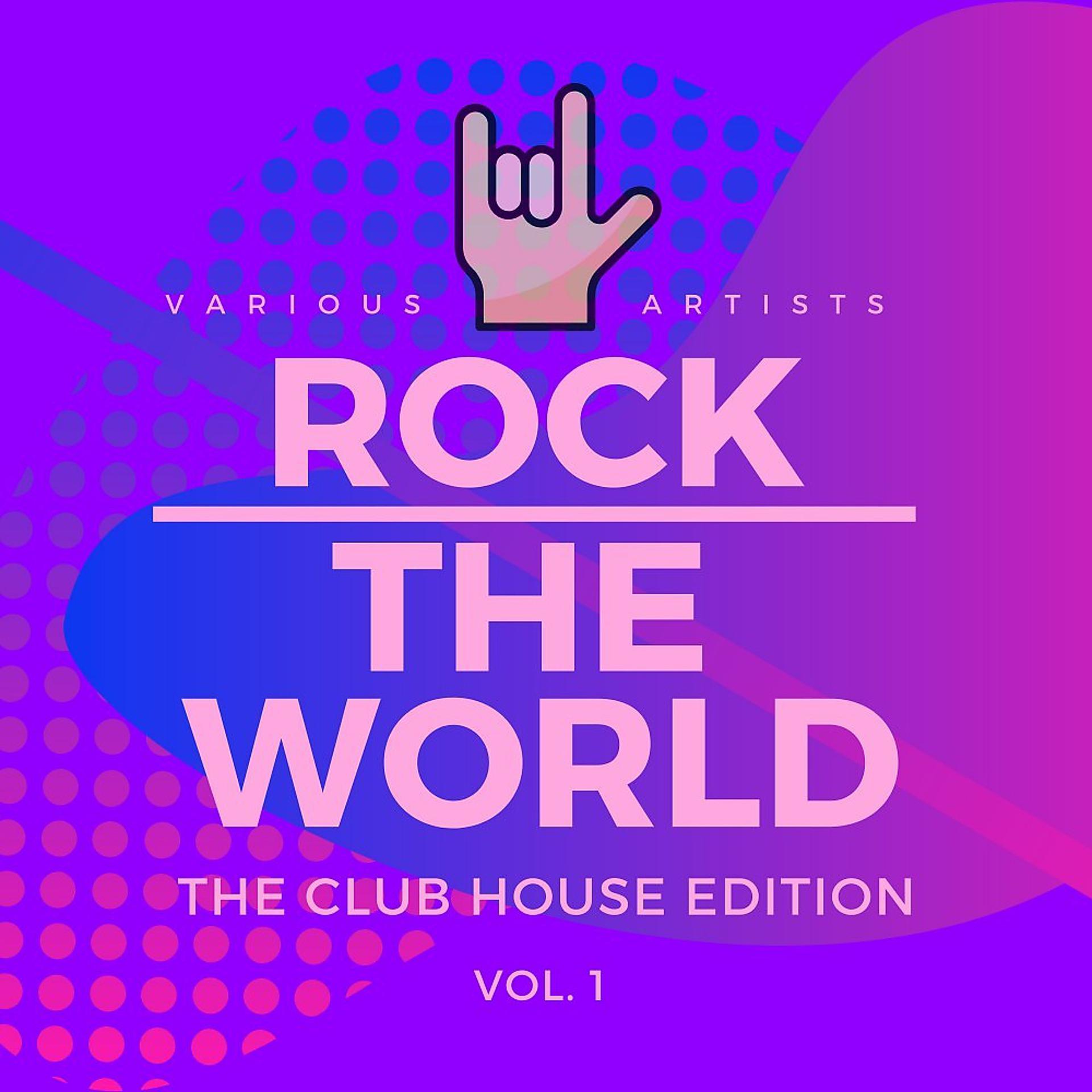 Постер альбома Rock the World (The Club House Edition), Vol. 1