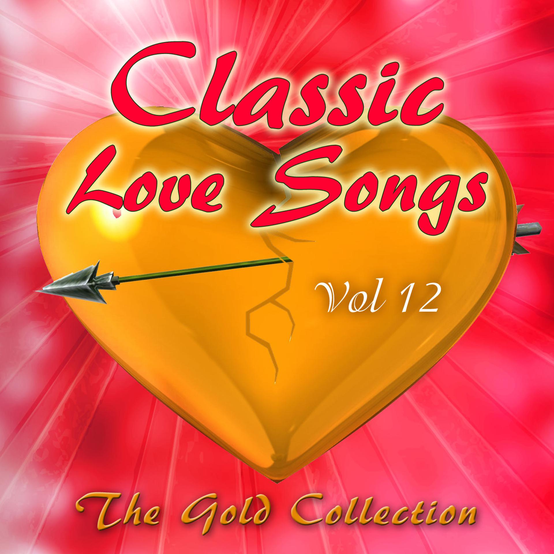 Постер альбома Classic Love Songs - The Gold Collection, Vol. 12