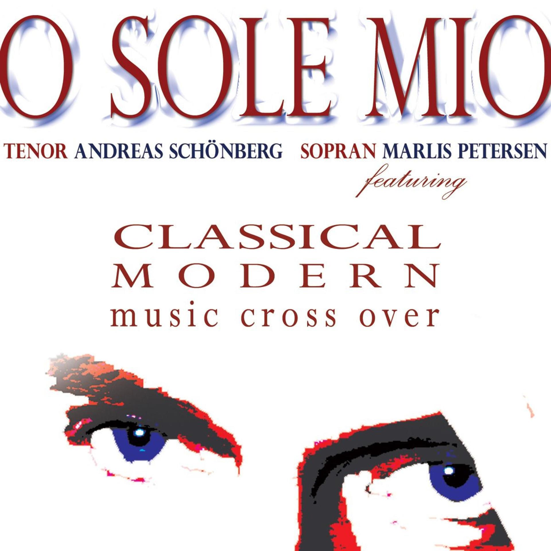 Постер альбома O Sole Mio - Classical & Modern Music Cross Over (Remixe)