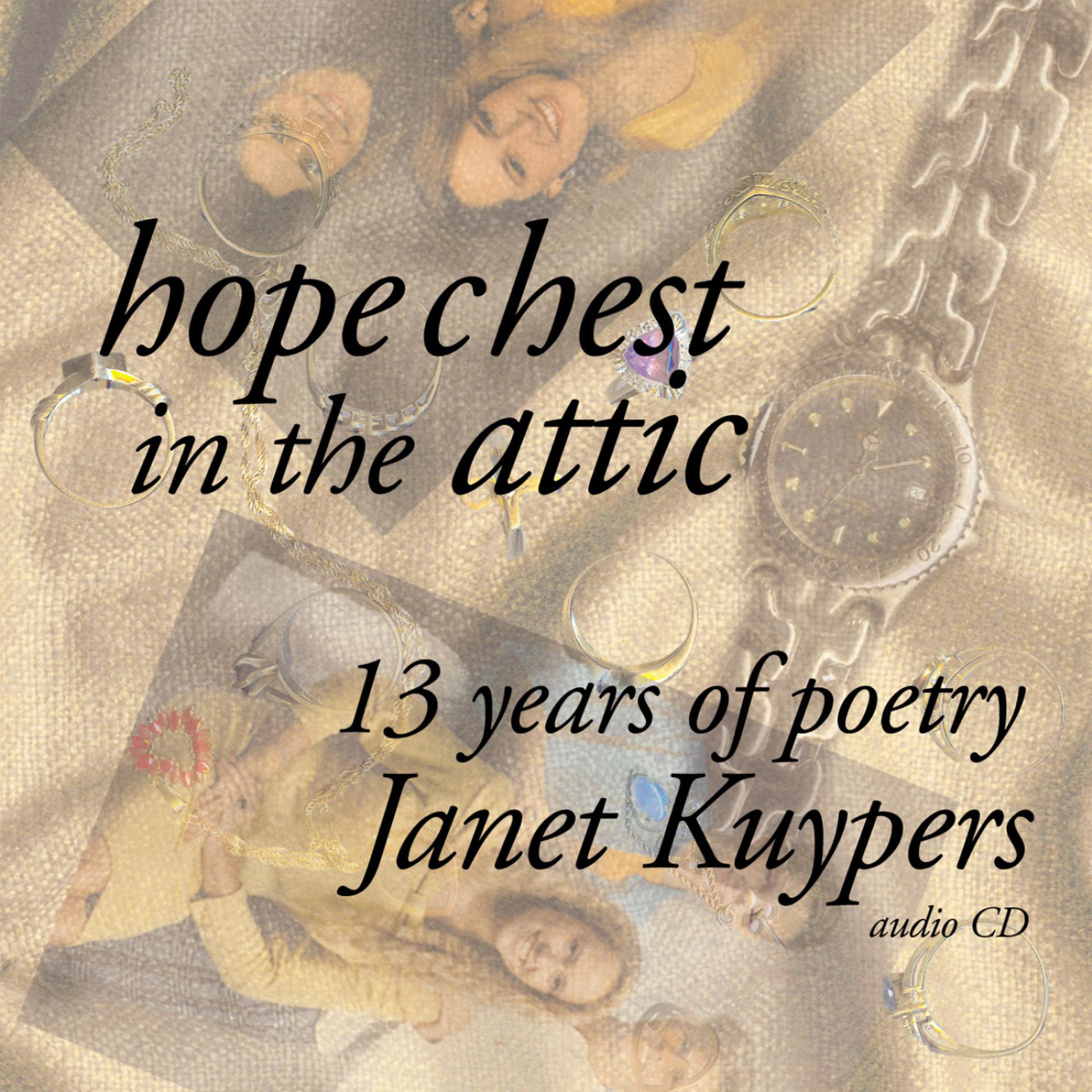 Постер альбома Hope Chest In The Attic - 13 Years of Poetry & Prose