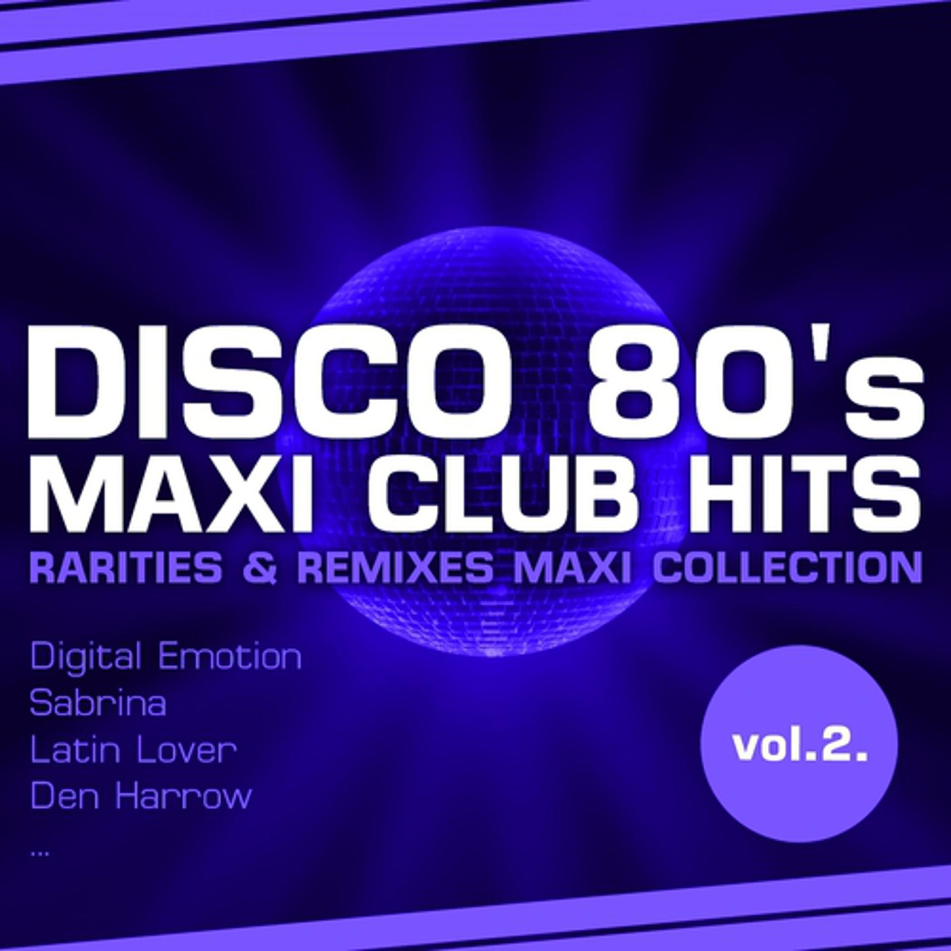 Постер альбома Disco 80's Maxi Club Hits, Vol.2. (Remixes & Rarities)