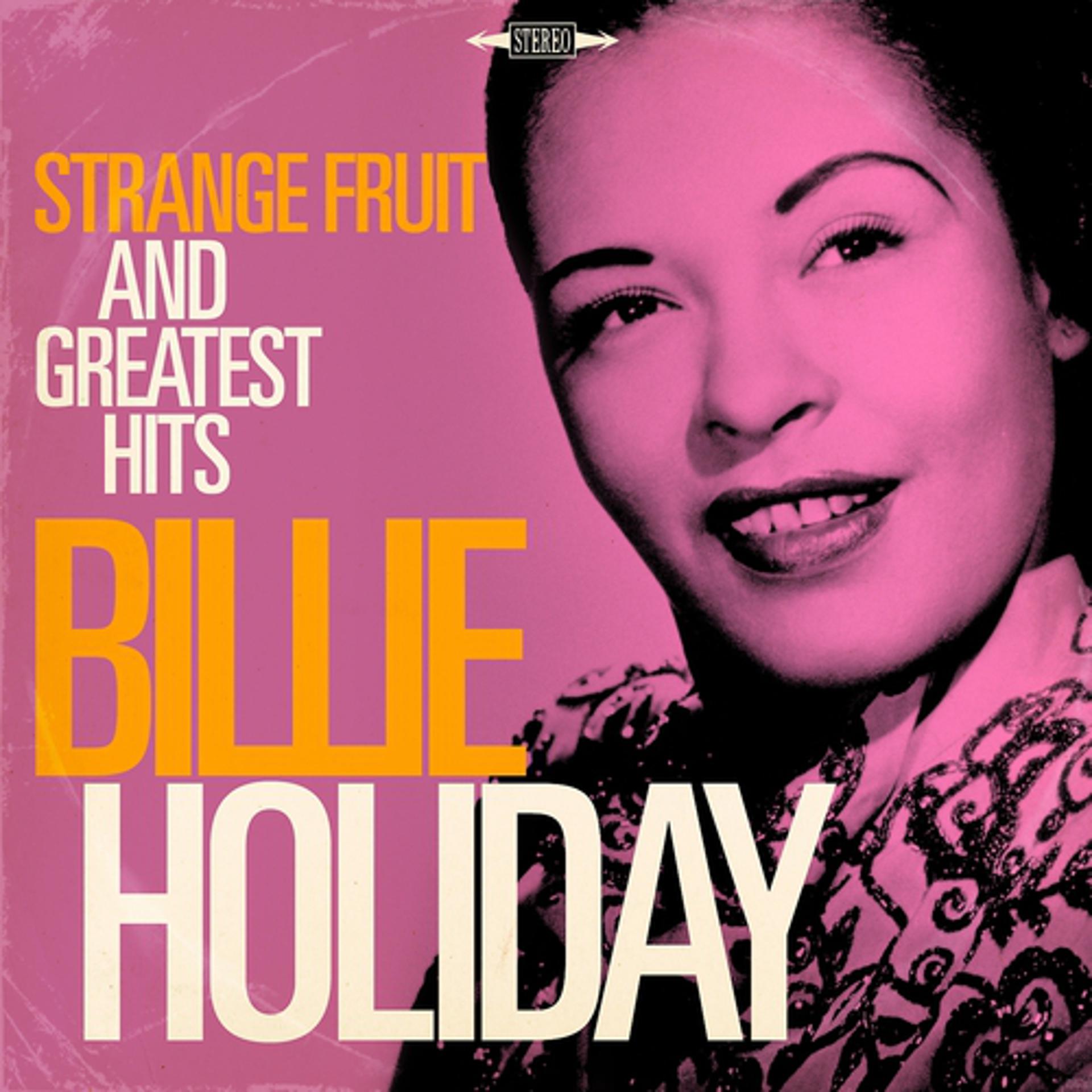 Постер альбома Billie Holiday: Strange Fruit and Greatest Hits (Remastered)
