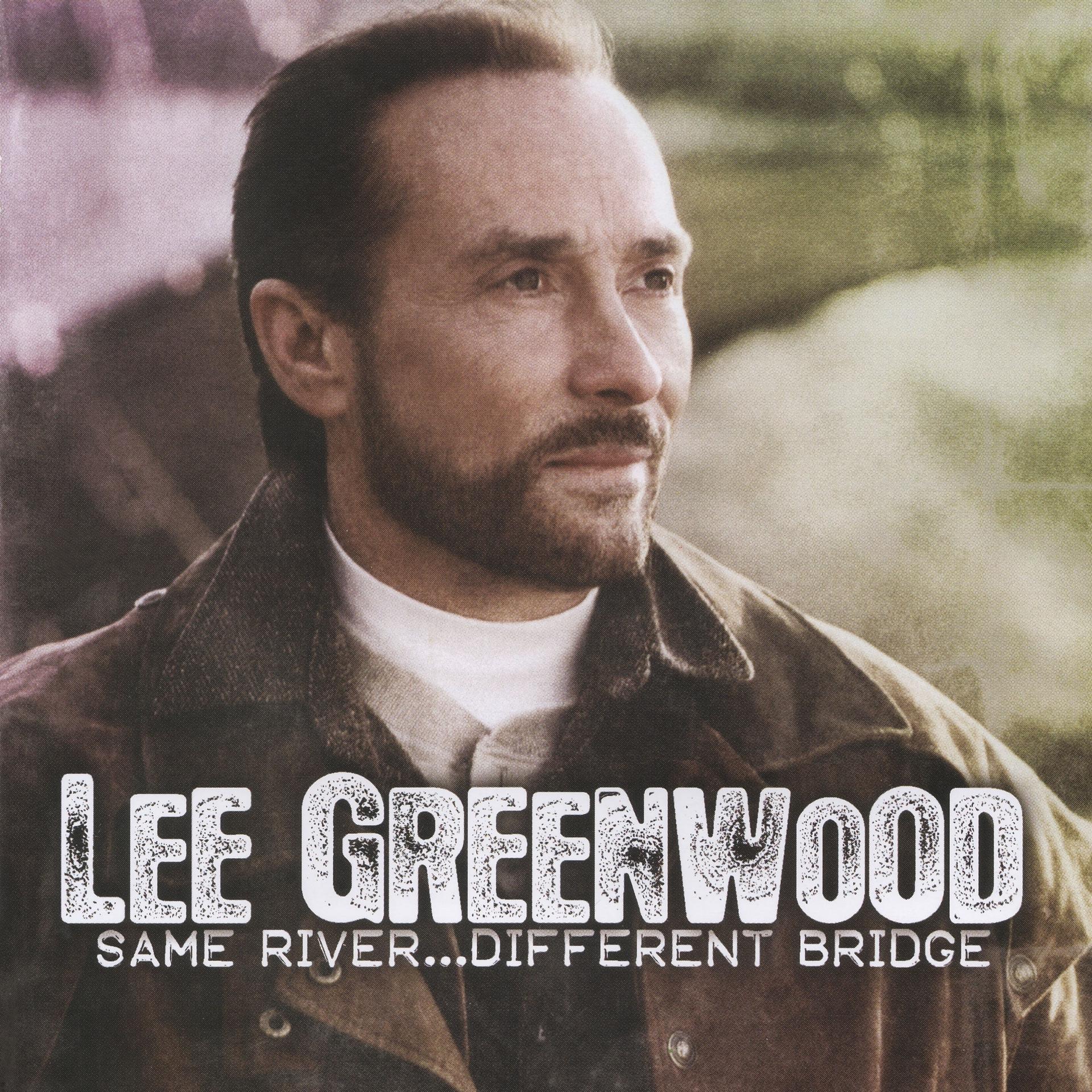 Постер альбома Lee Greenwood Same River…Different Bridge