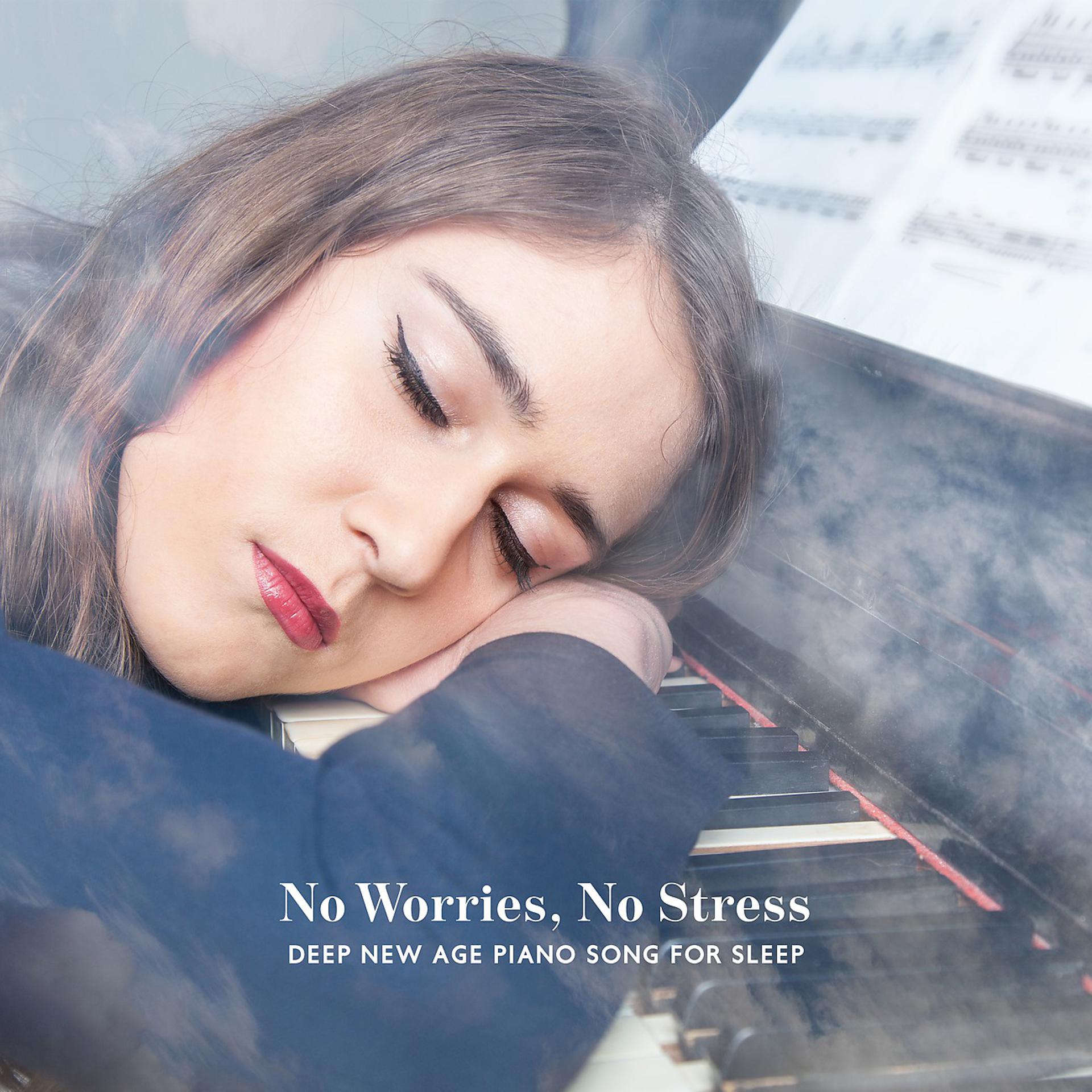 Постер альбома No Worries, No Stress. Deep New Age Piano Song for Sleep