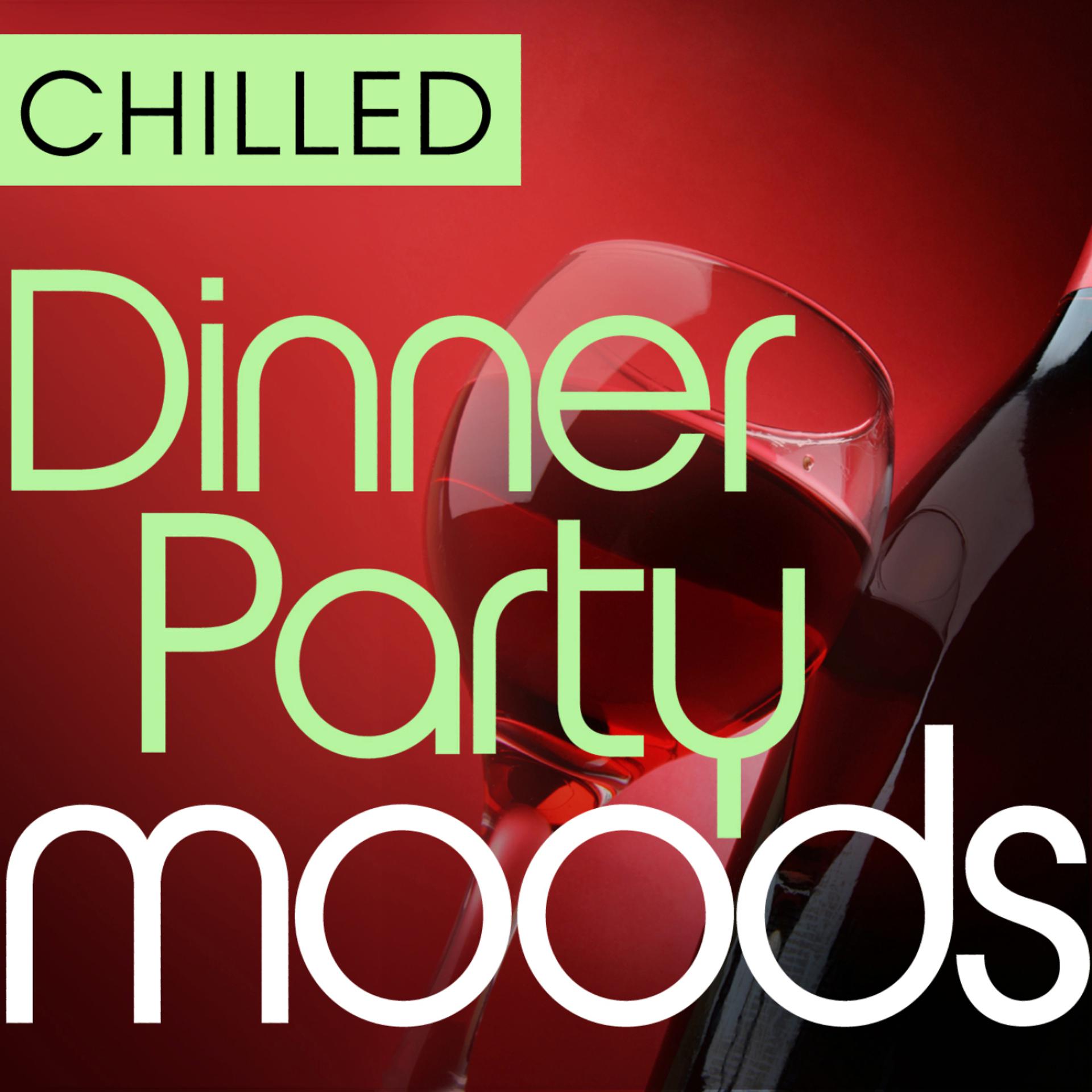 Постер альбома Chilled Dinner Party Moods - 40 Favourite Smooth Grooves