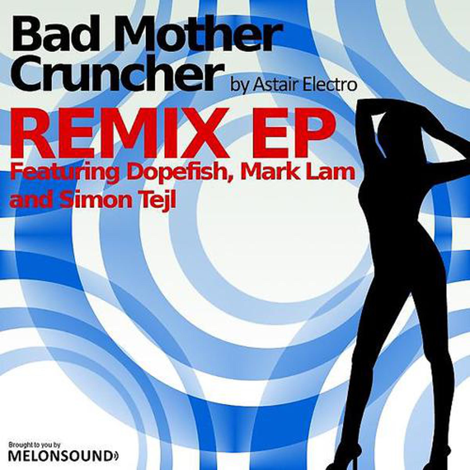 Постер альбома Bad Mother Cruncher - Remix EP