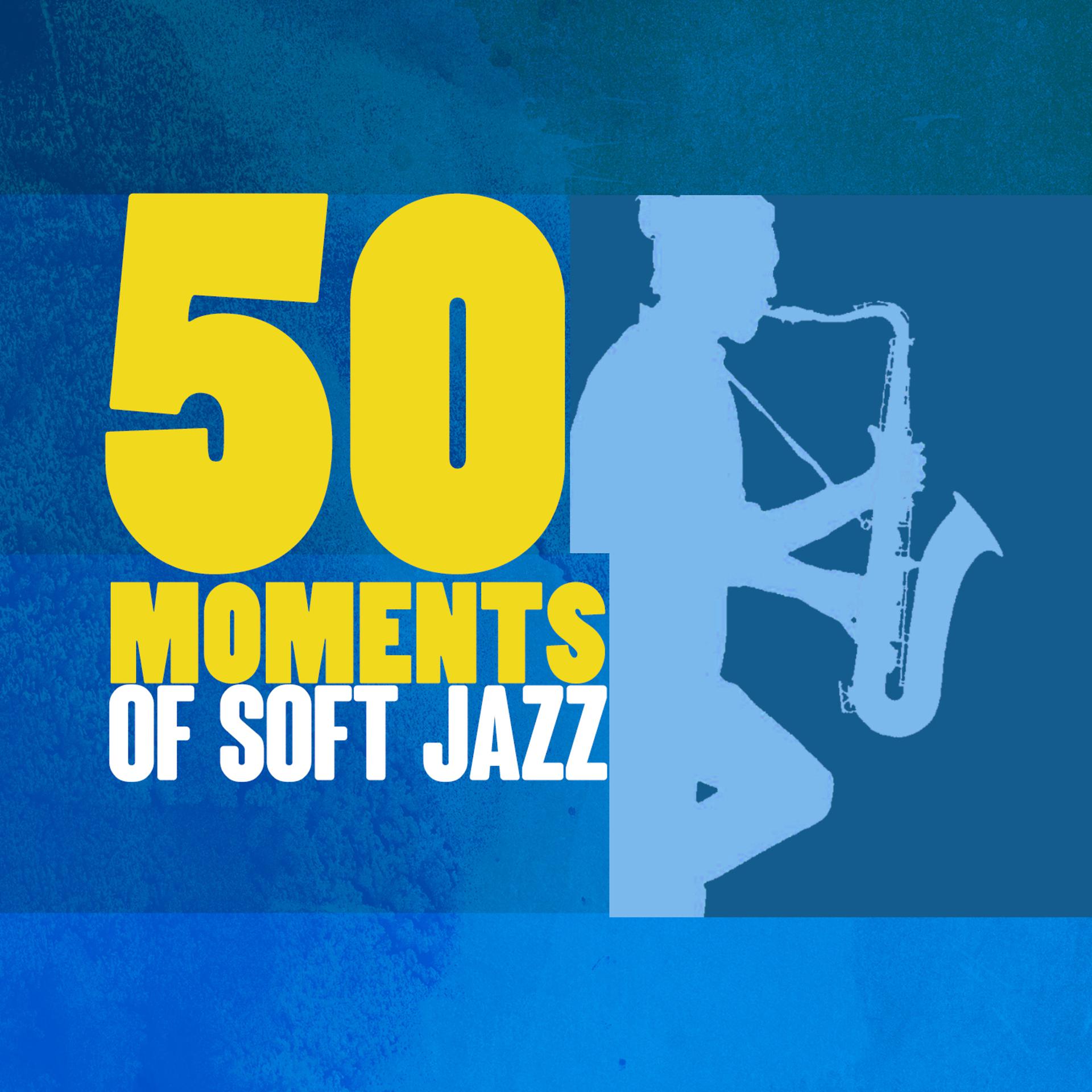 Постер альбома 50 Moments of Soft Jazz