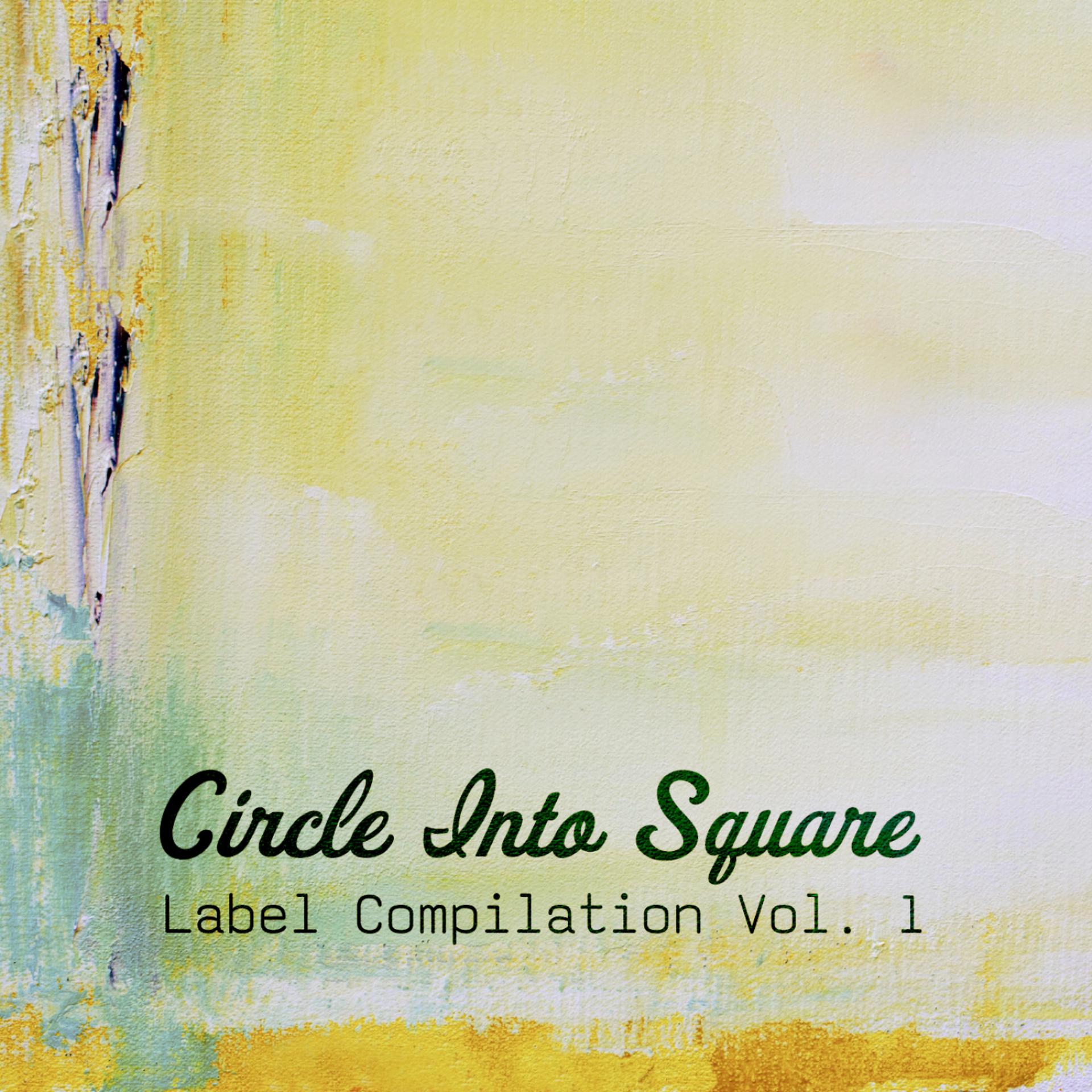 Постер альбома Circle Into Square Label Compilation, Vol. 1