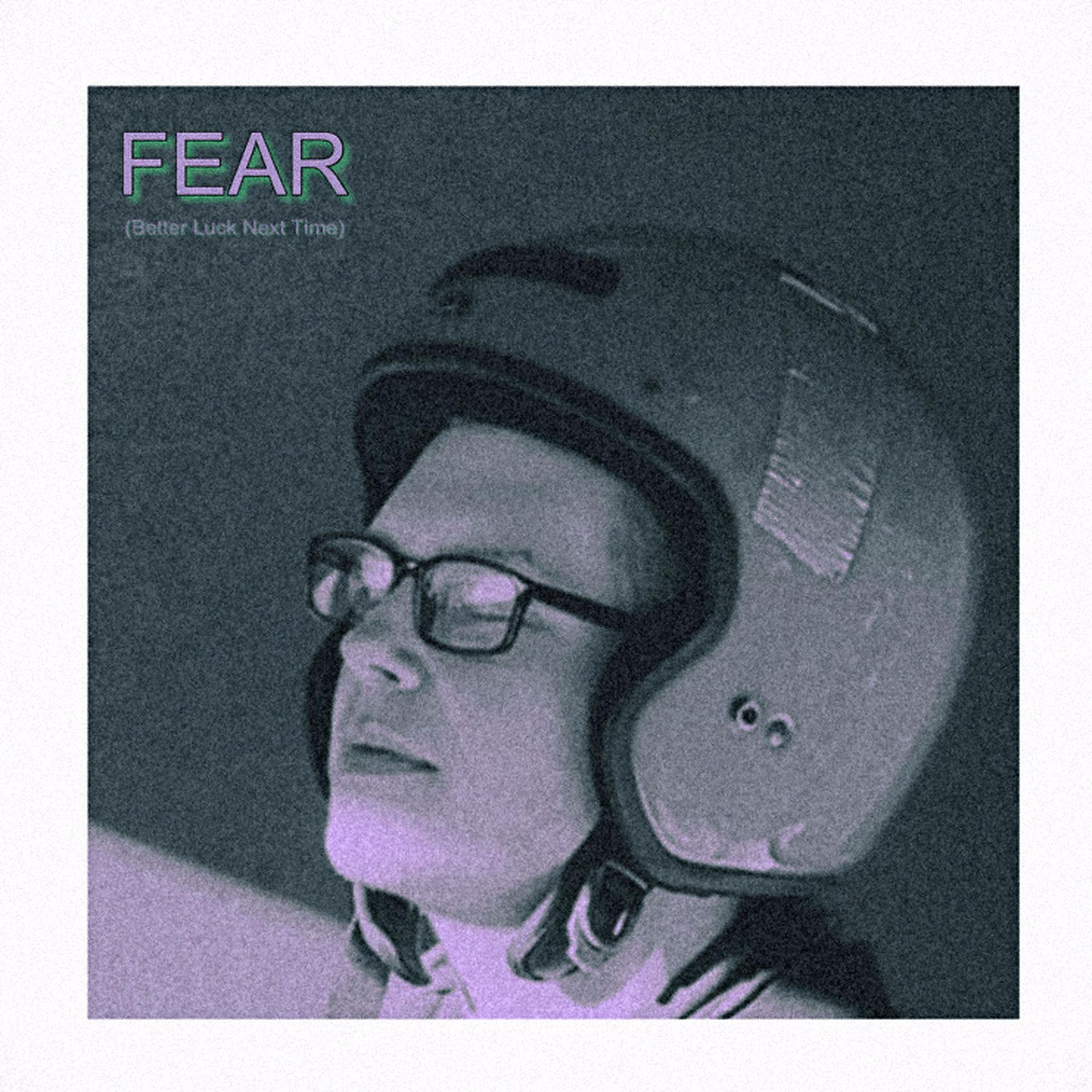Постер альбома Fear(Better Luck Next Time)