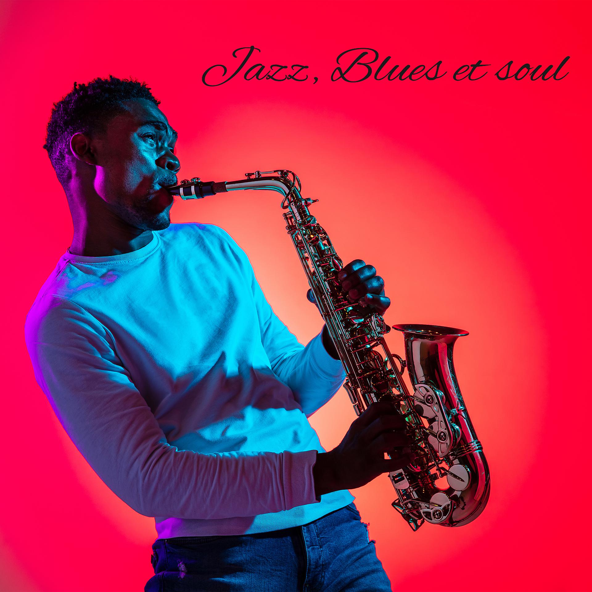 Постер альбома Jazz, Blues et soul. Musique instrumentale pour un café, Une playlist qui crée une bonne ambiance