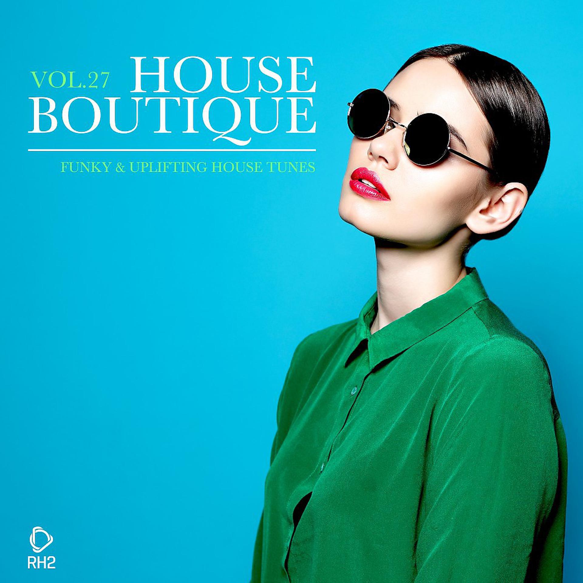 Постер альбома House Boutique, Vol. 27: Funky & Uplifting House Tunes
