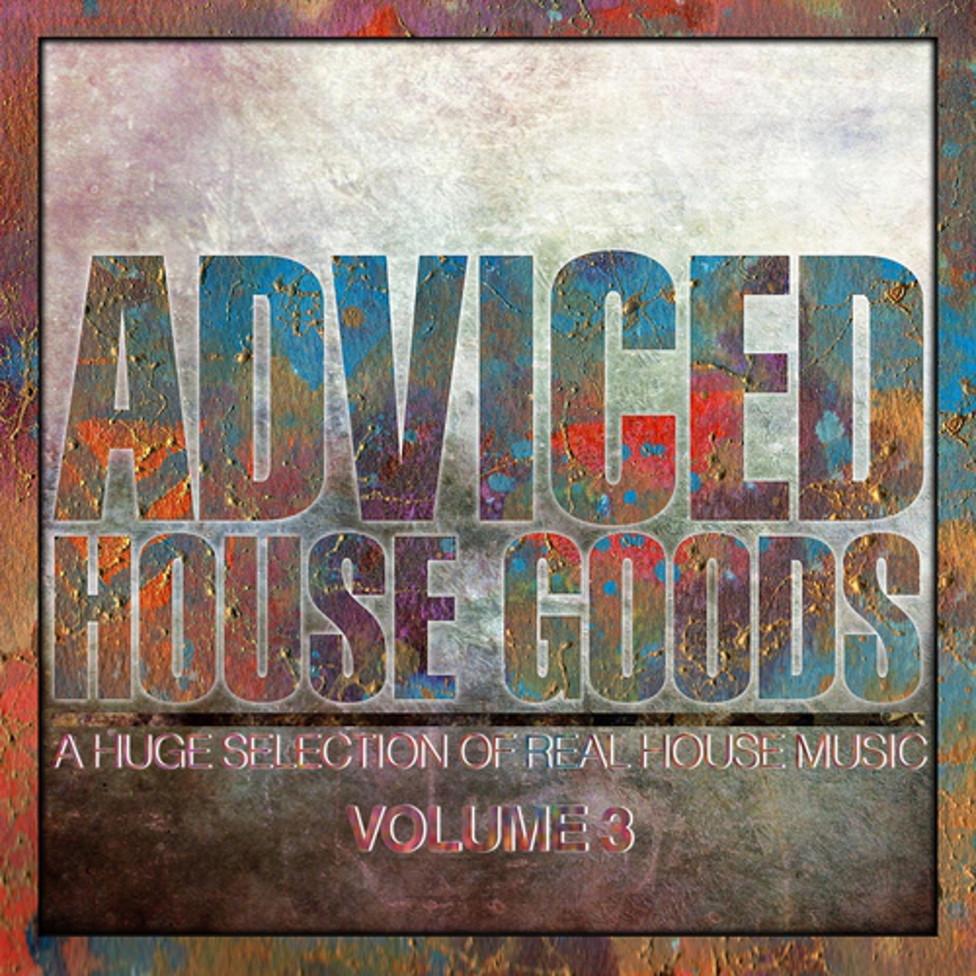 Постер альбома Adviced House Goods, Vol. 3