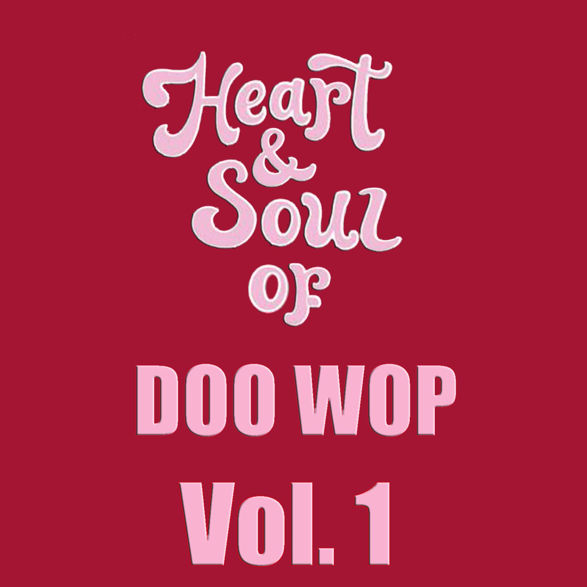 Постер альбома Heart & Soul of Doo Wop, Vol. 1