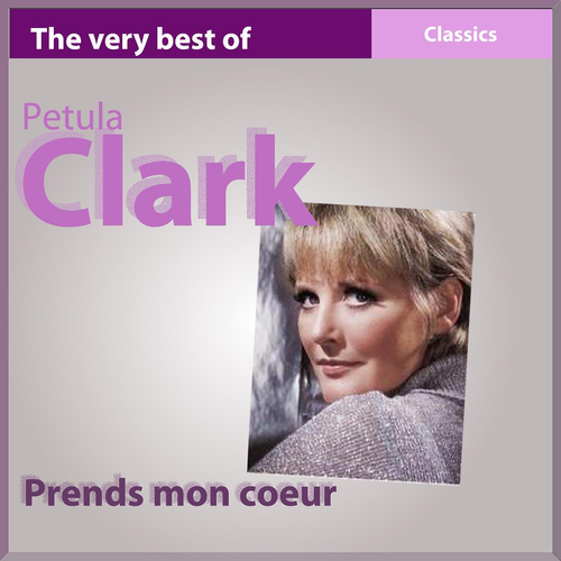Постер альбома The Very Best of Petula Clark: Prends mon coeur (Classics)