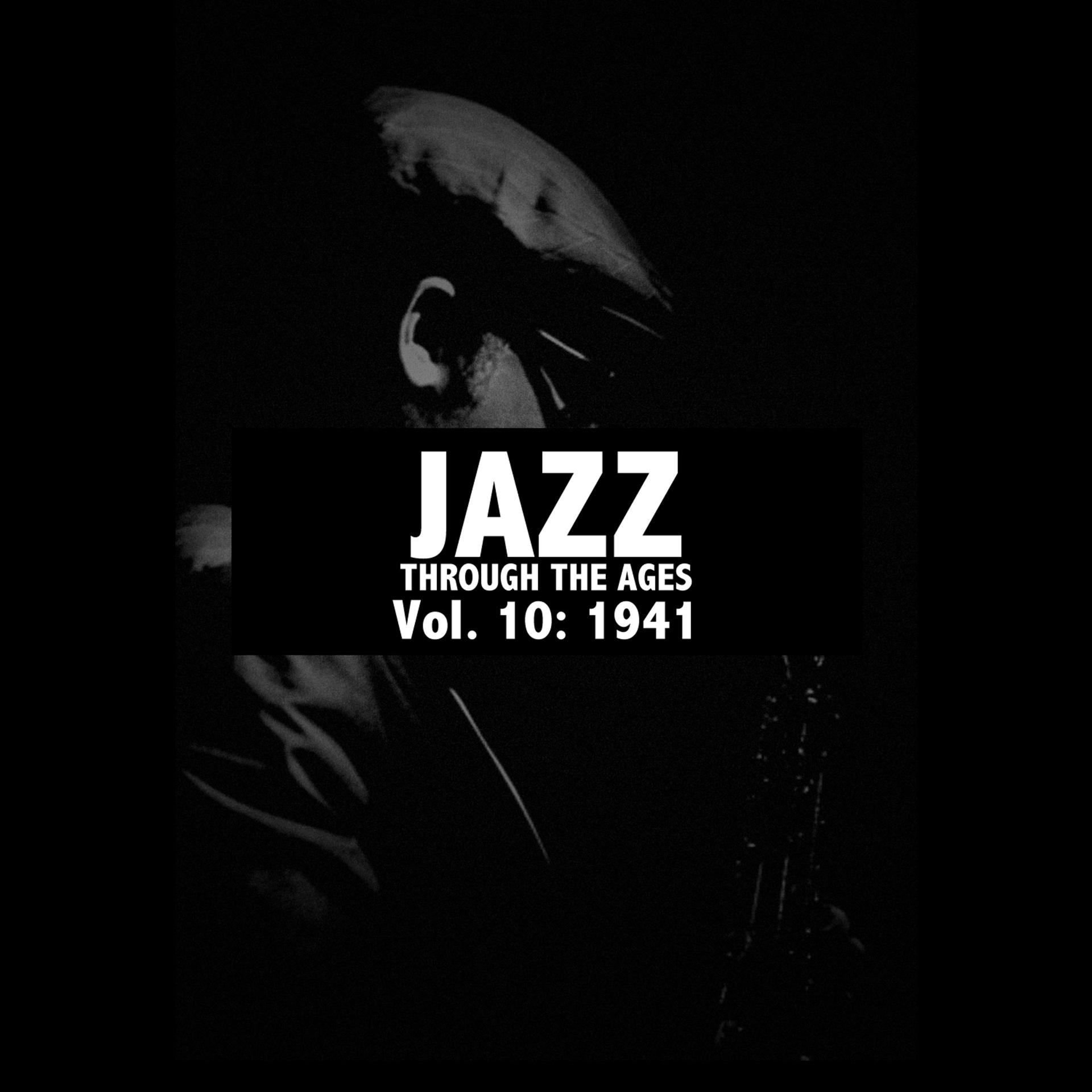 Постер альбома Jazz Through the Ages, Vol. 10: 1941