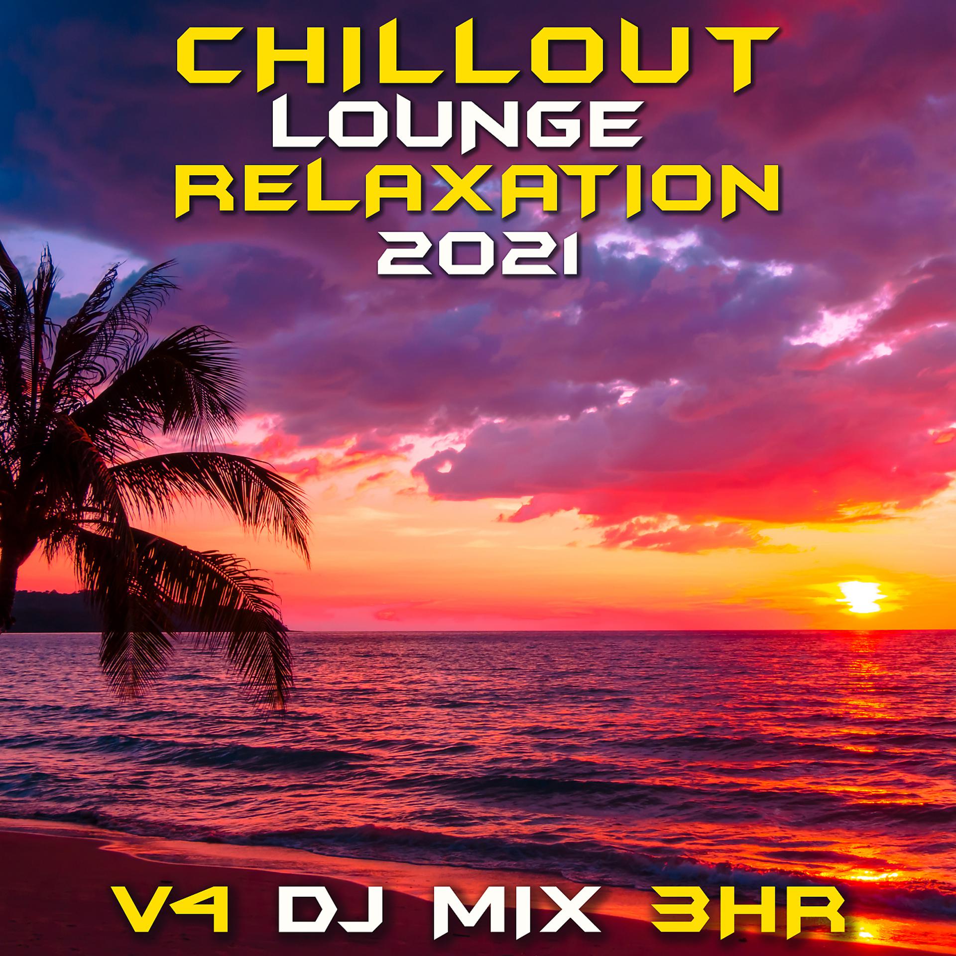 Постер альбома Chill Out Lounge Relaxation 2021 Top 40 Chart Hits, Vol. 4 + DJ Mix 3Hr