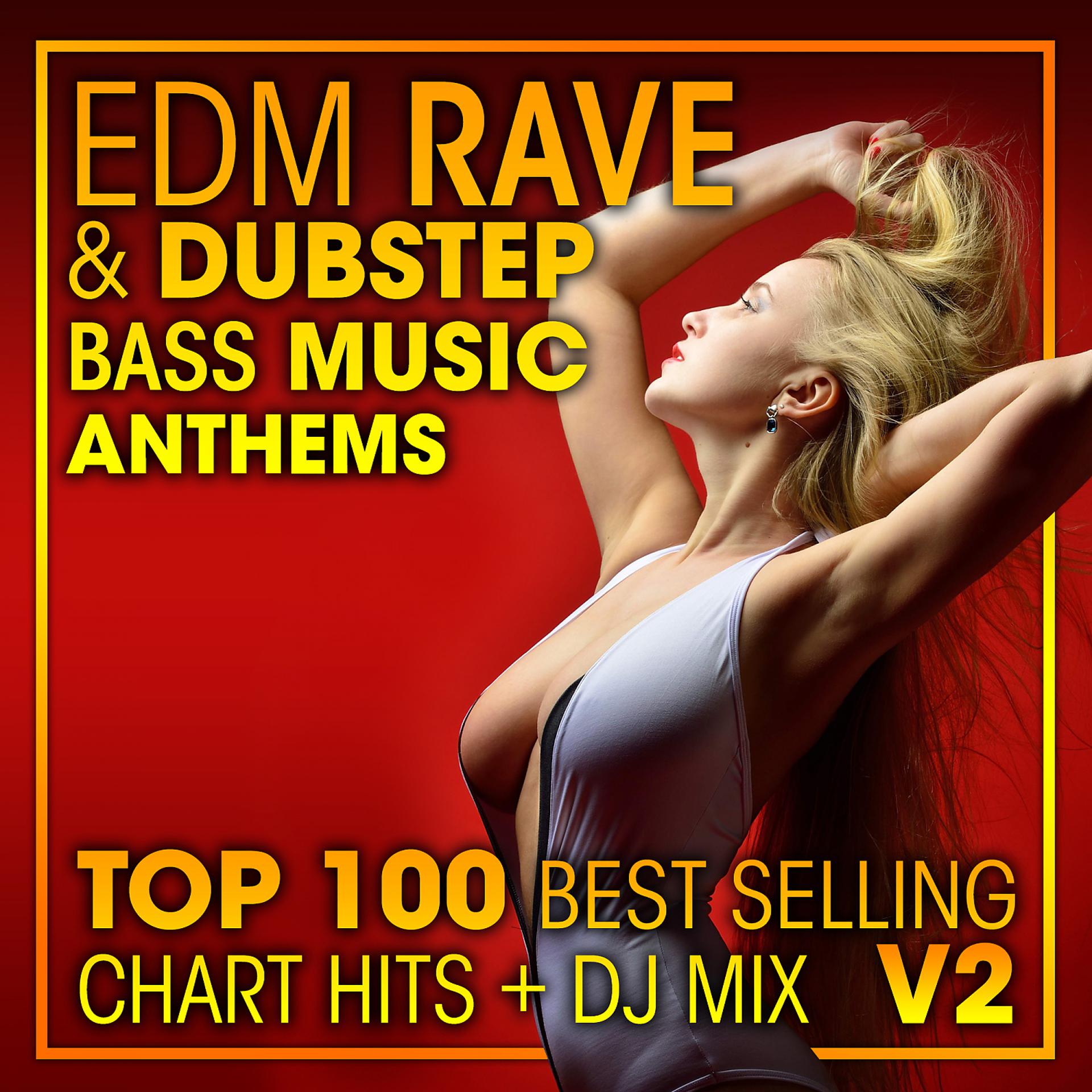 Постер альбома EDM Rave & Dubstep Bass Music Anthems Top 100 Best Selling Chart Hits + DJ Mix V2
