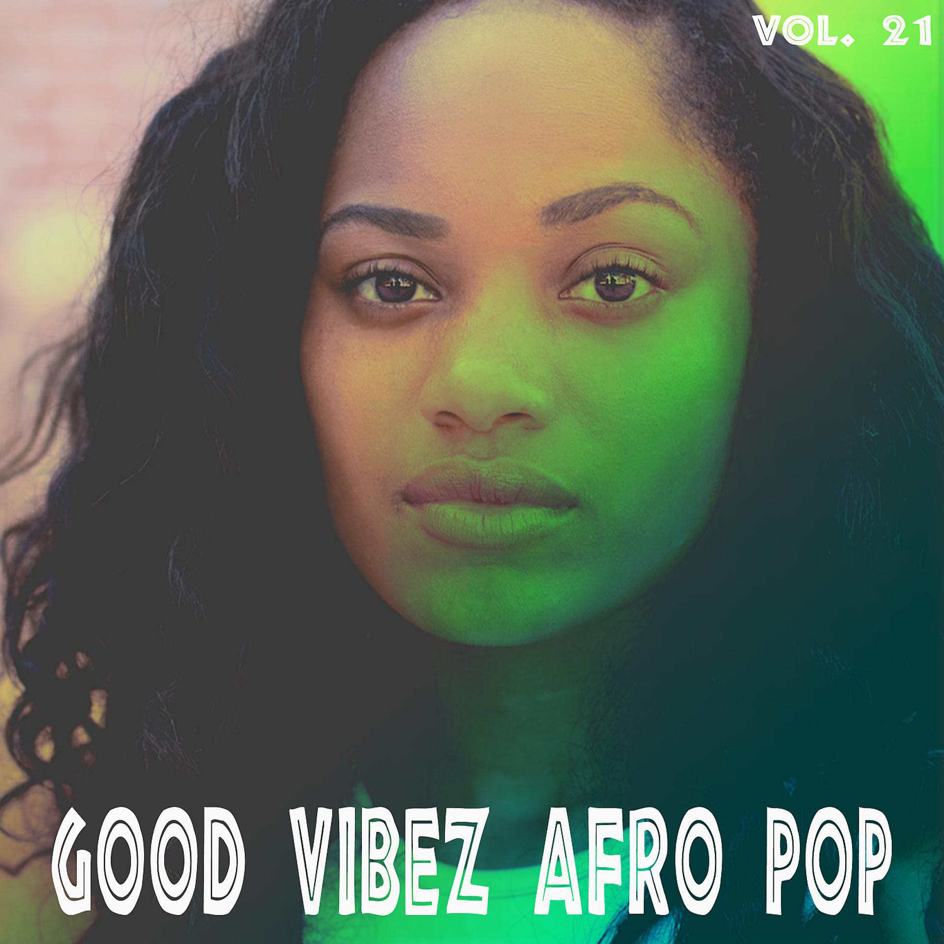 Постер альбома Good Vibez Afro Pop, Vol. 21
