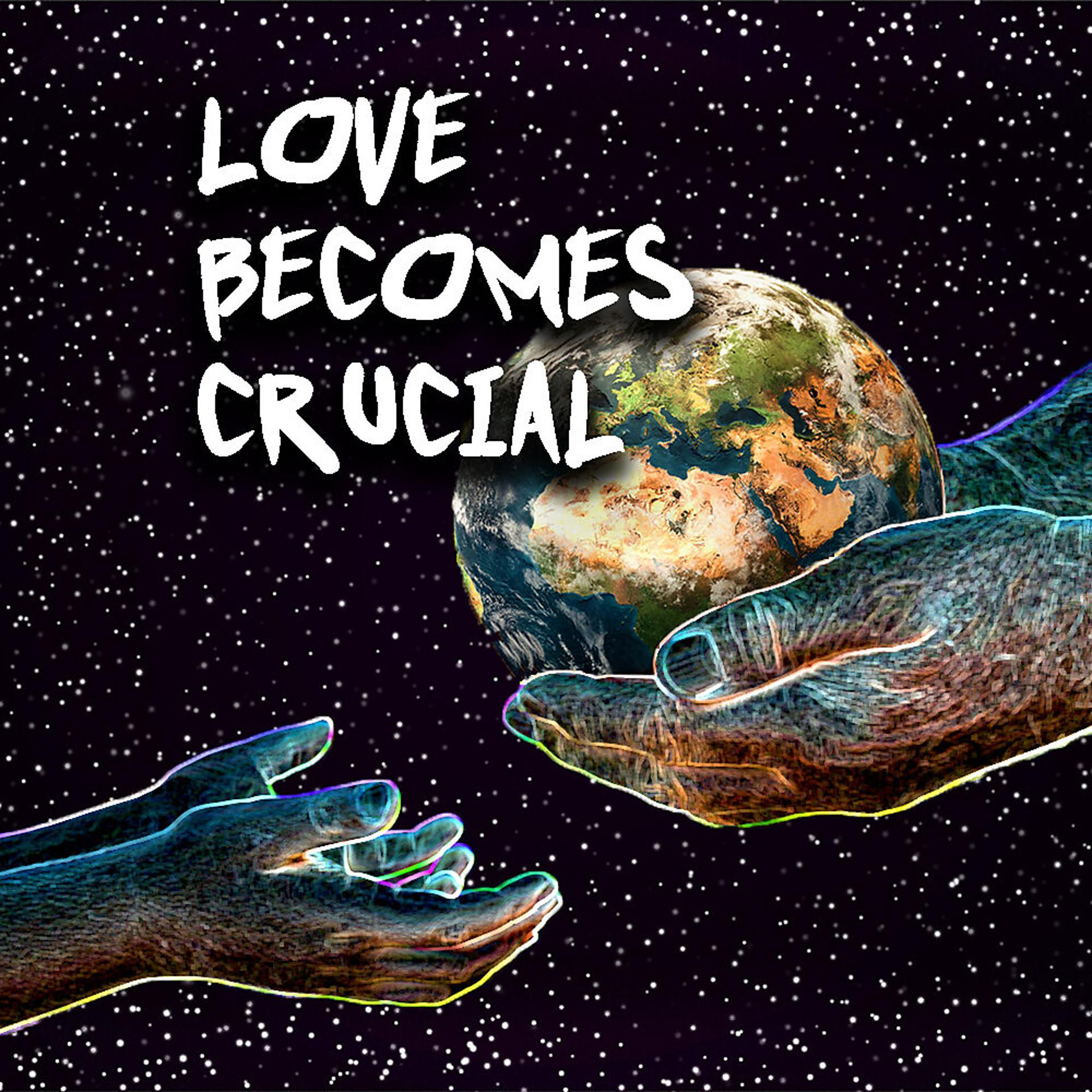 Постер альбома Love Becomes Crucial