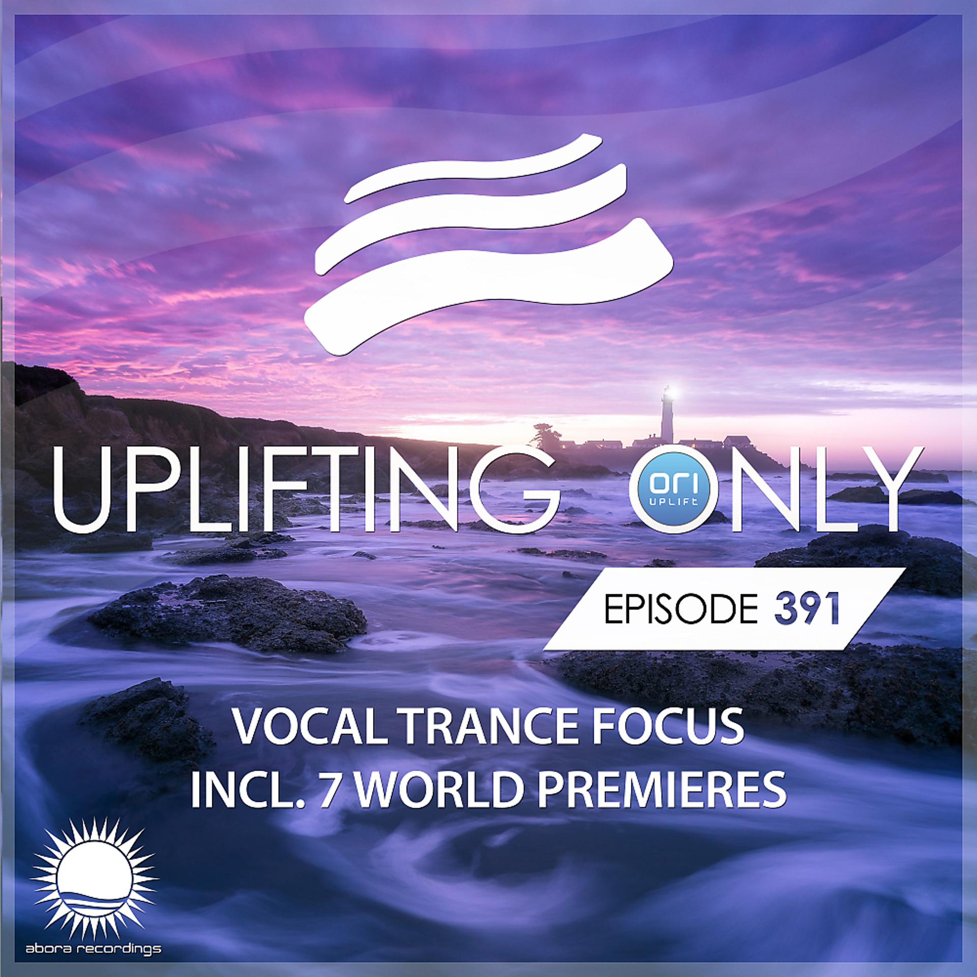 Постер альбома Uplifting Only Episode 391 [Vocal Trance Focus]