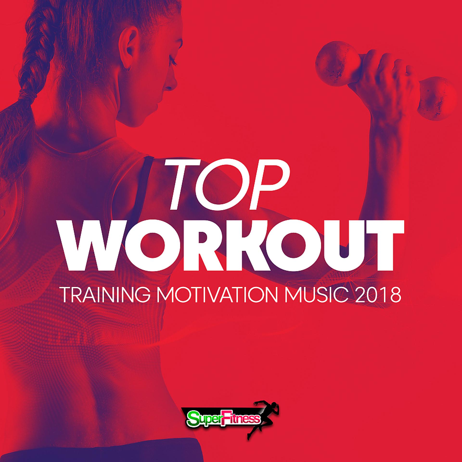 Постер альбома Top Workout: Training Motivation Music 2018