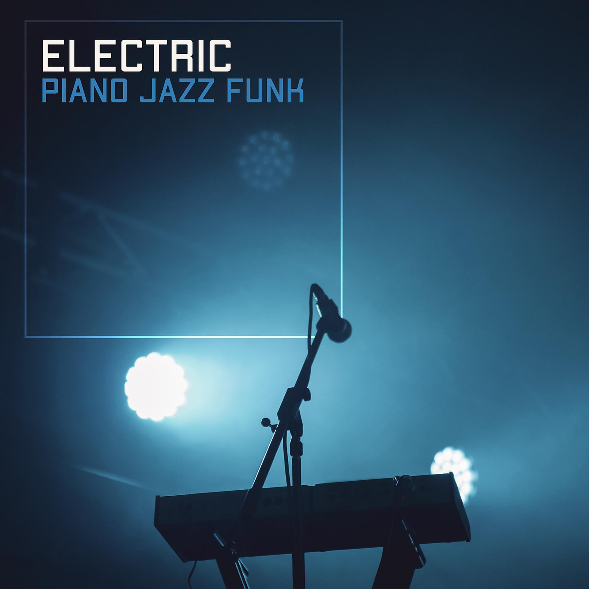 Постер альбома Electric Piano Jazz Funk. Relaxing Sounds in the Springtime