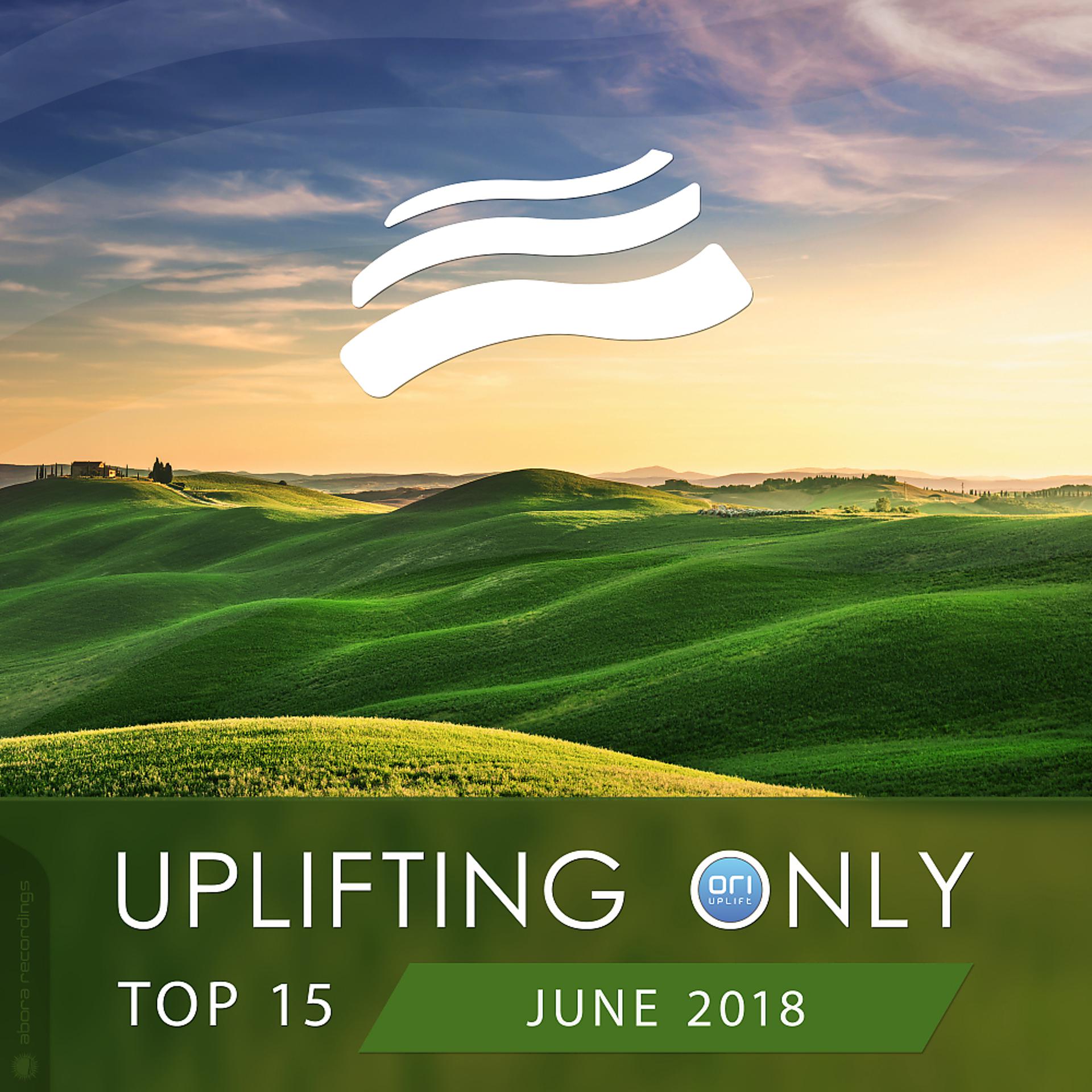 Постер альбома Uplifting Only Top 15: June 2018