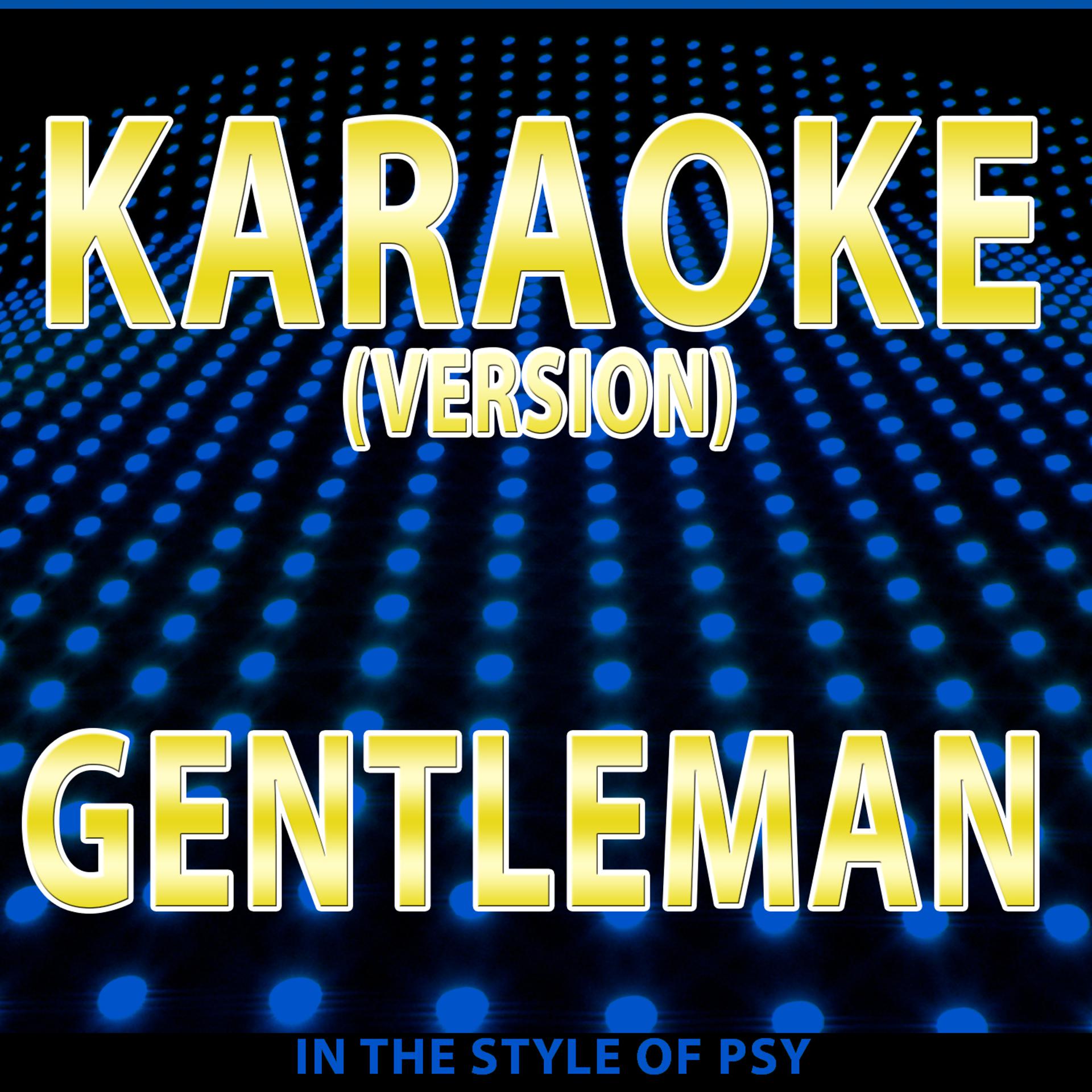 Постер альбома Gentleman (Karaoke Version) [In the Style of Psy] - Single
