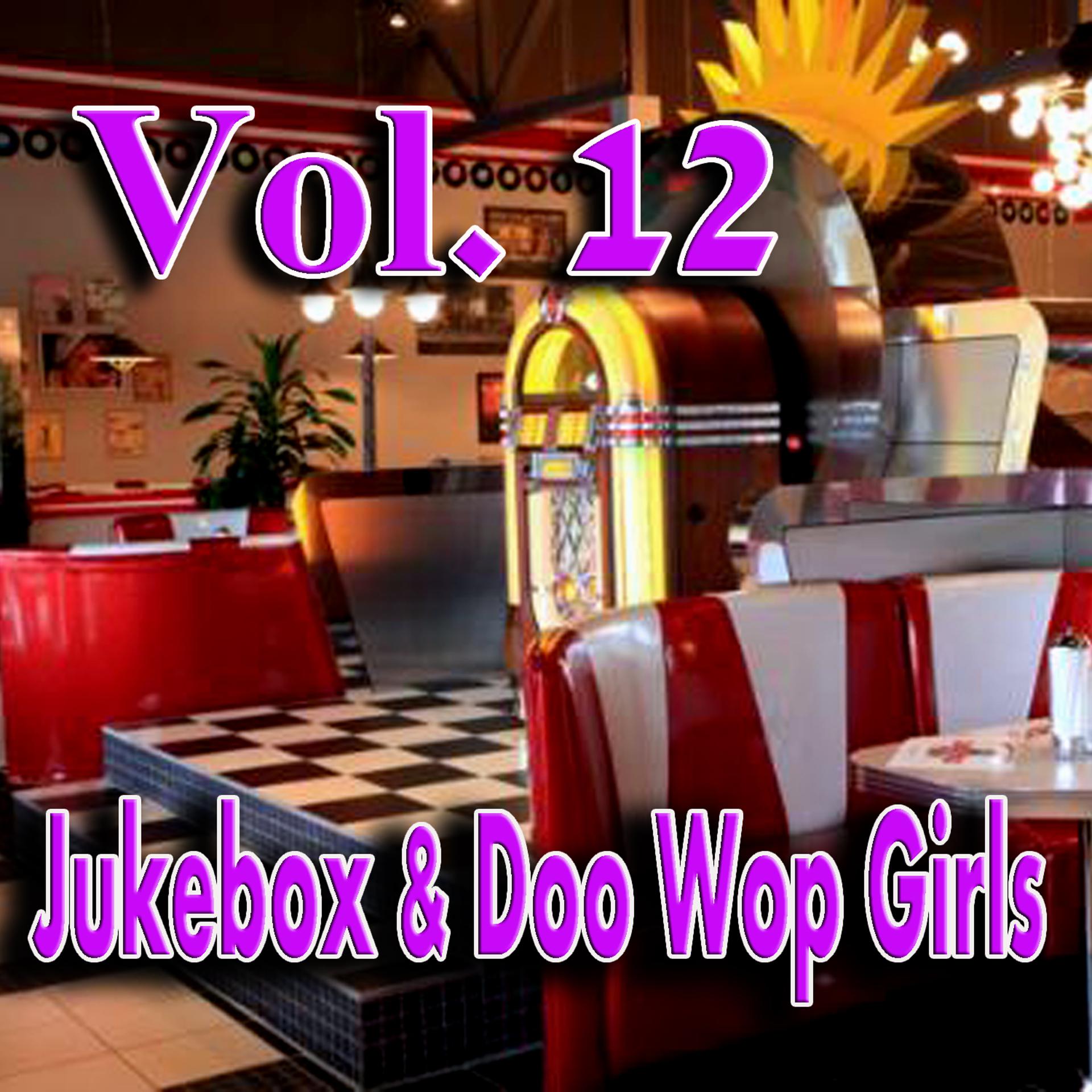 Постер альбома Jukebox & Doo Wop Girls, Vol. 12