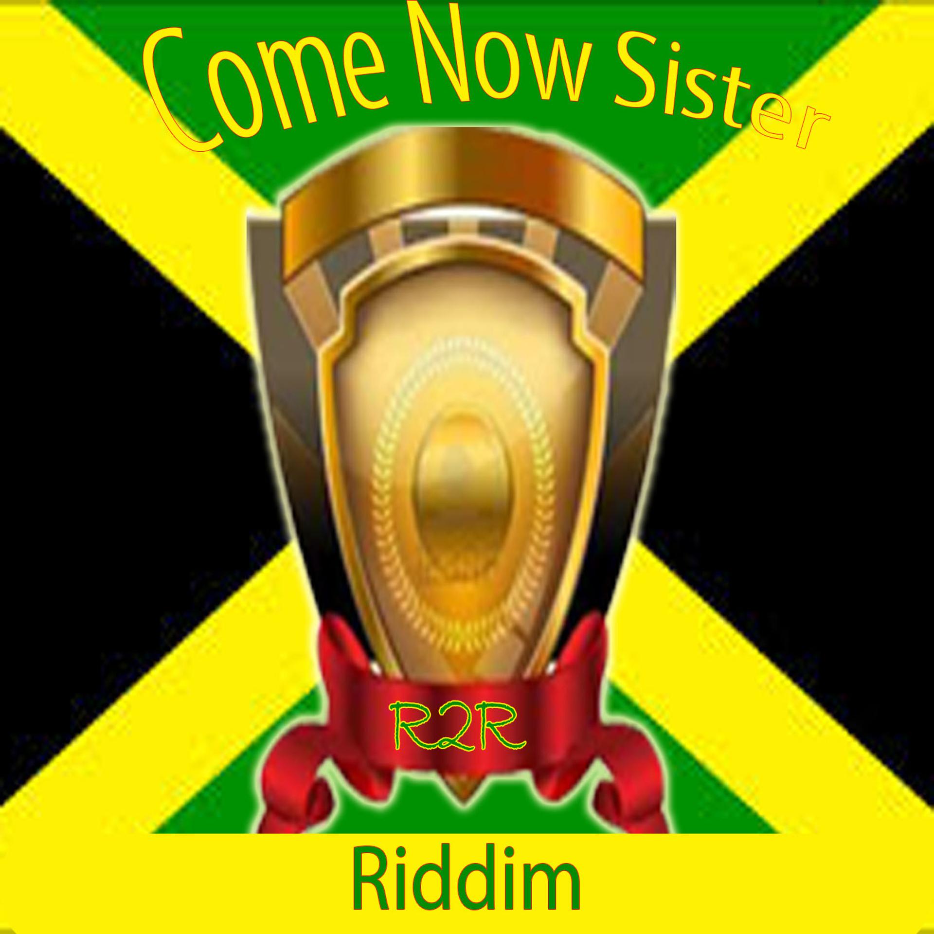 Постер альбома Come Now Sister Riddim