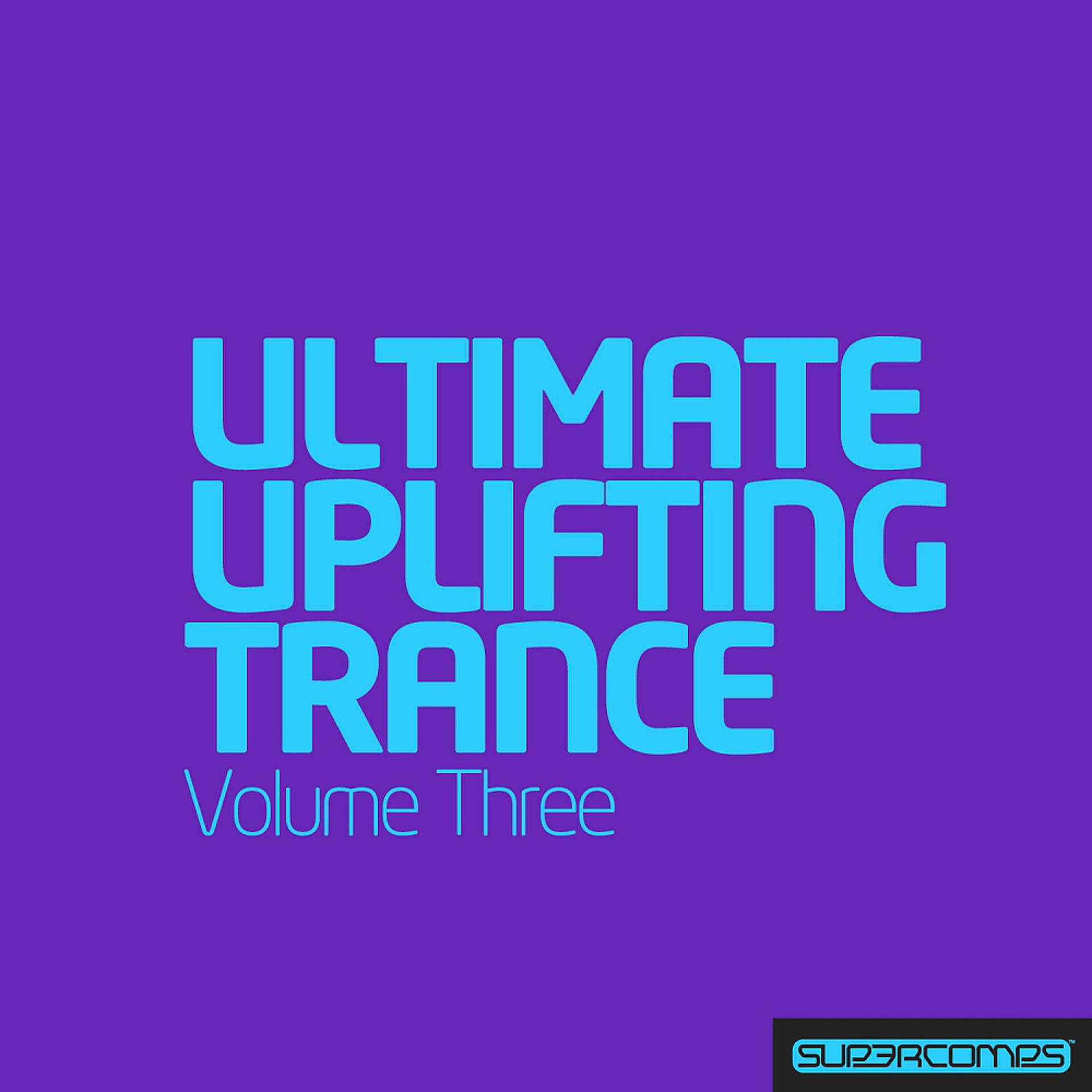 Постер альбома Ultimate Uplifting Trance - Vol. 3