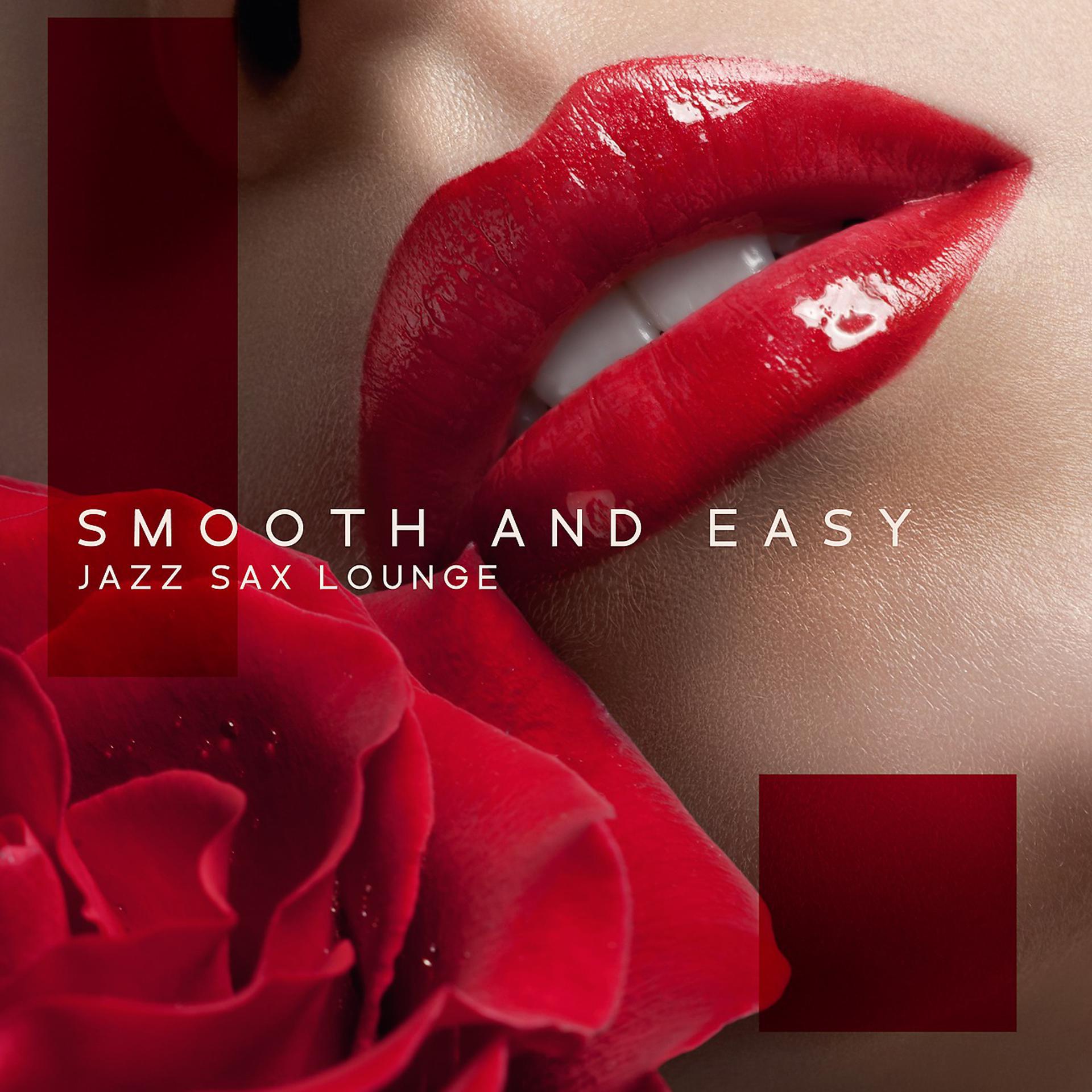 Постер альбома Smooth and Easy Jazz Sax Lounge