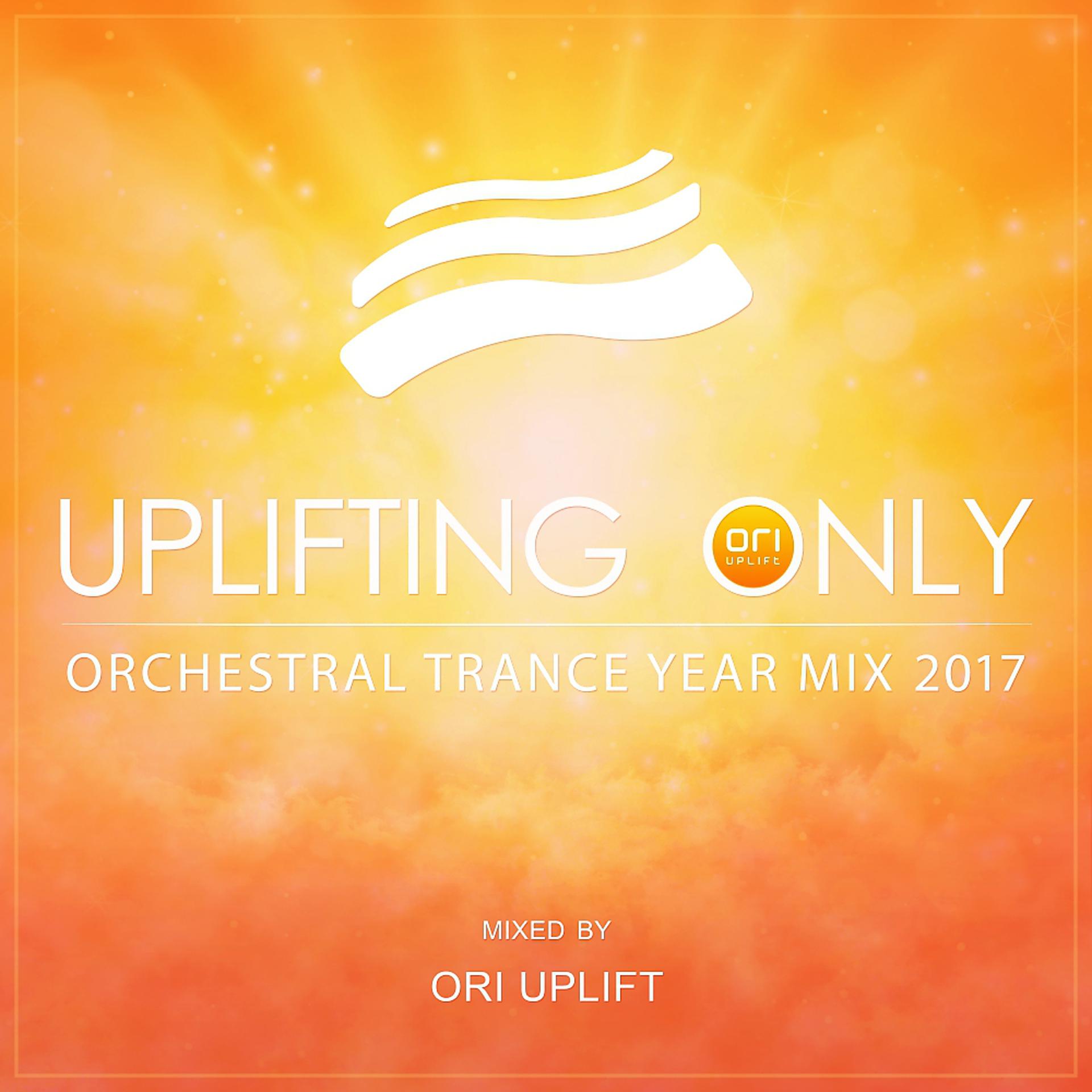 Постер альбома Uplifting Only: Orchestral Trance Year Mix 2017 (Mixed by Ori Uplift)