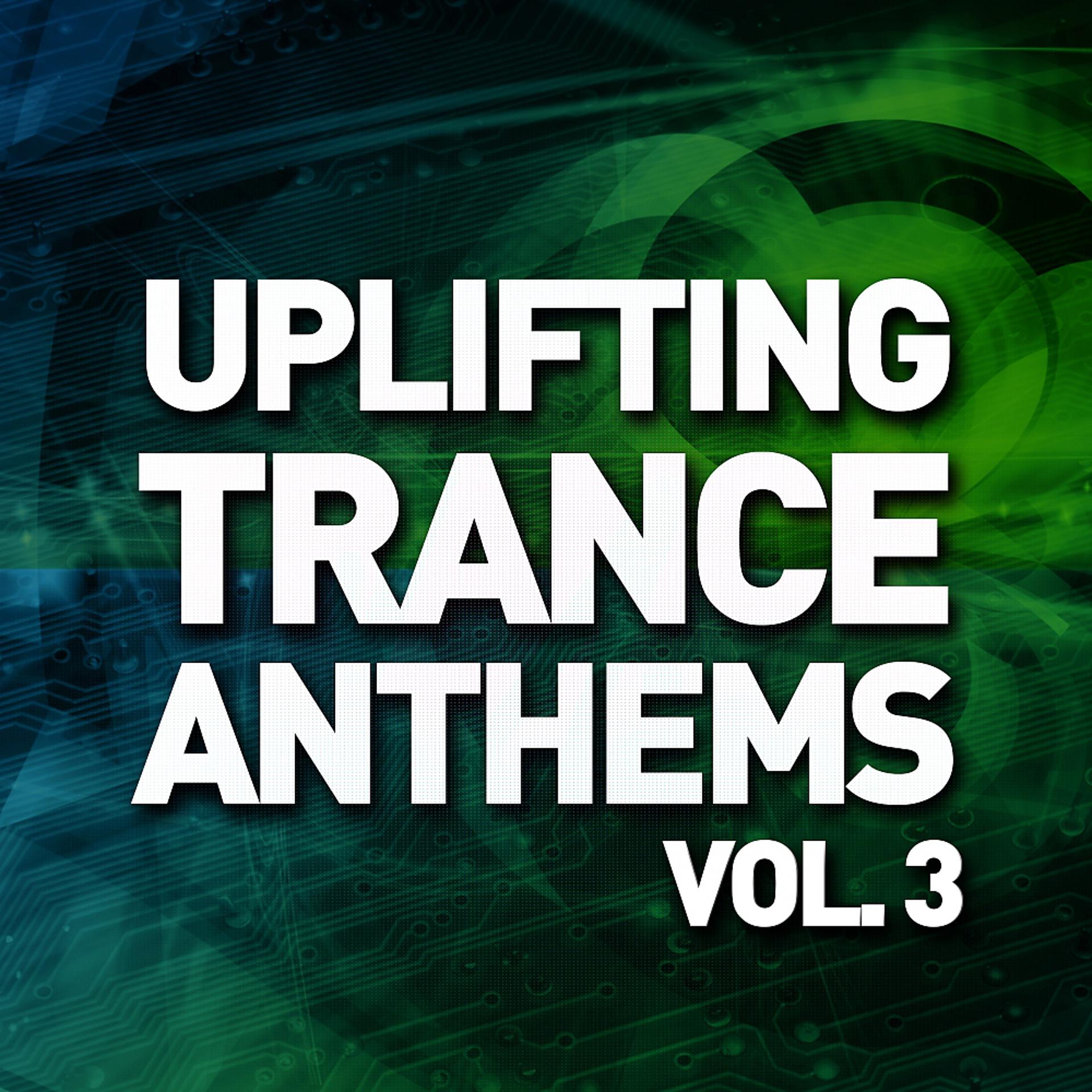 Постер альбома Uplifting Trance Anthems, Vol. 3