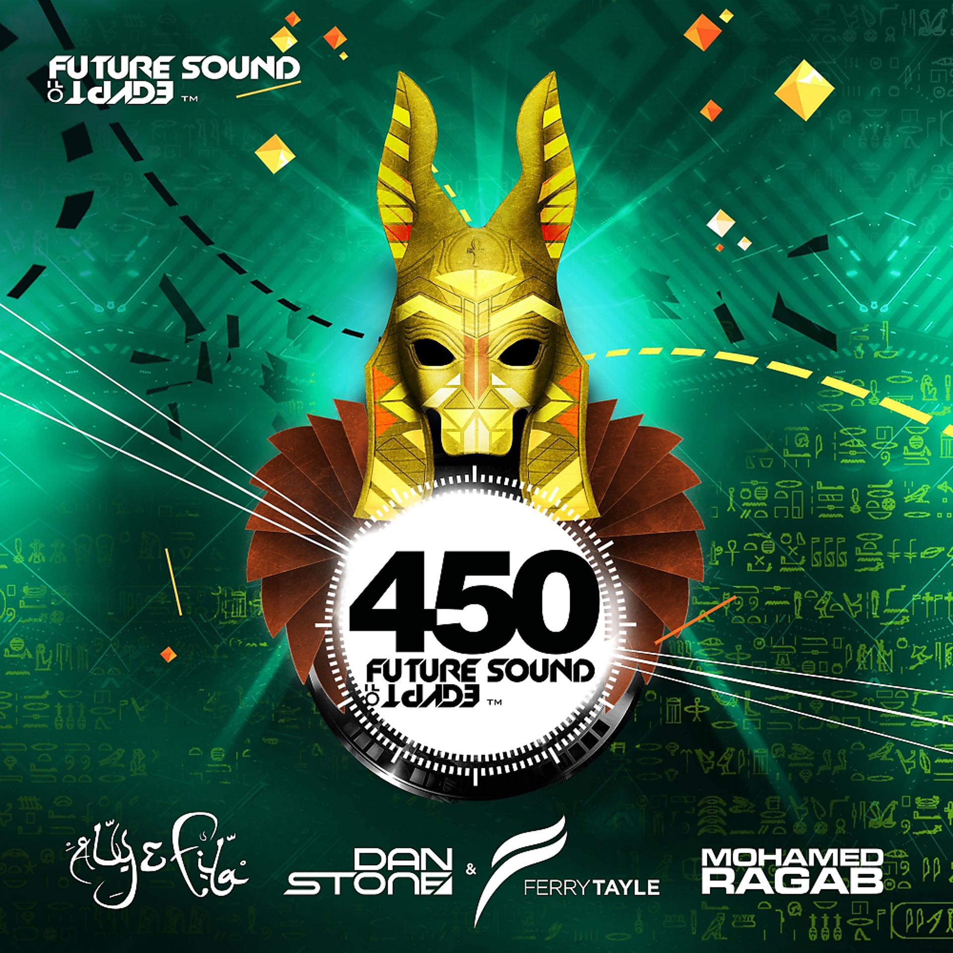 Постер альбома Future Sound of Egypt 450, mixed by Aly & Fila, Dan Stone & Ferry Tayle, Mohamed Ragab