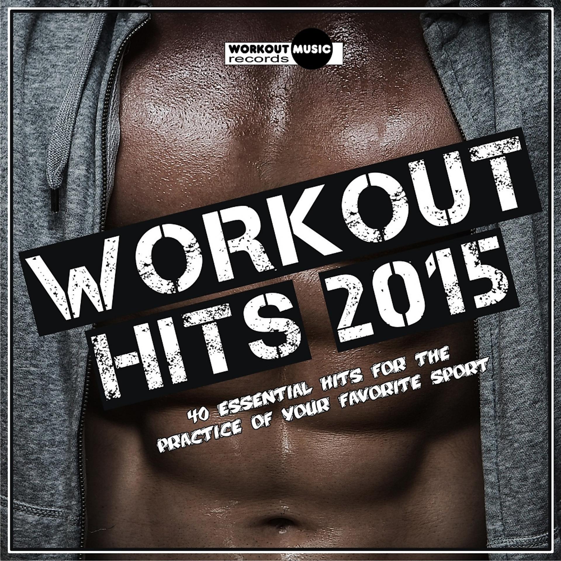 Постер альбома Workout Hits 2015. 40 Essential Hits For The Practice Of Your Favorite Sport