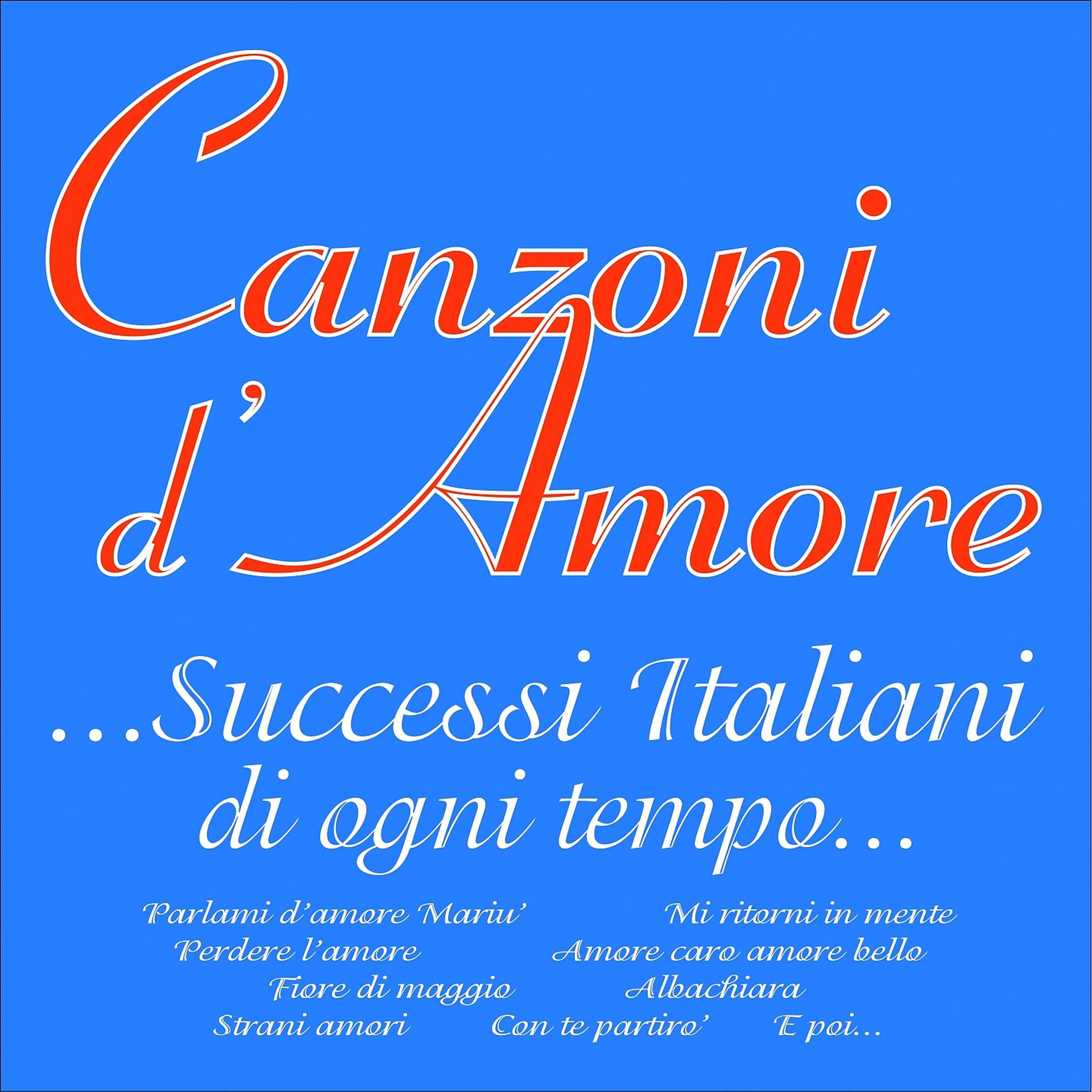 Постер альбома Canzoni d'amore...  Grandi successi italiani di ogni tempo...