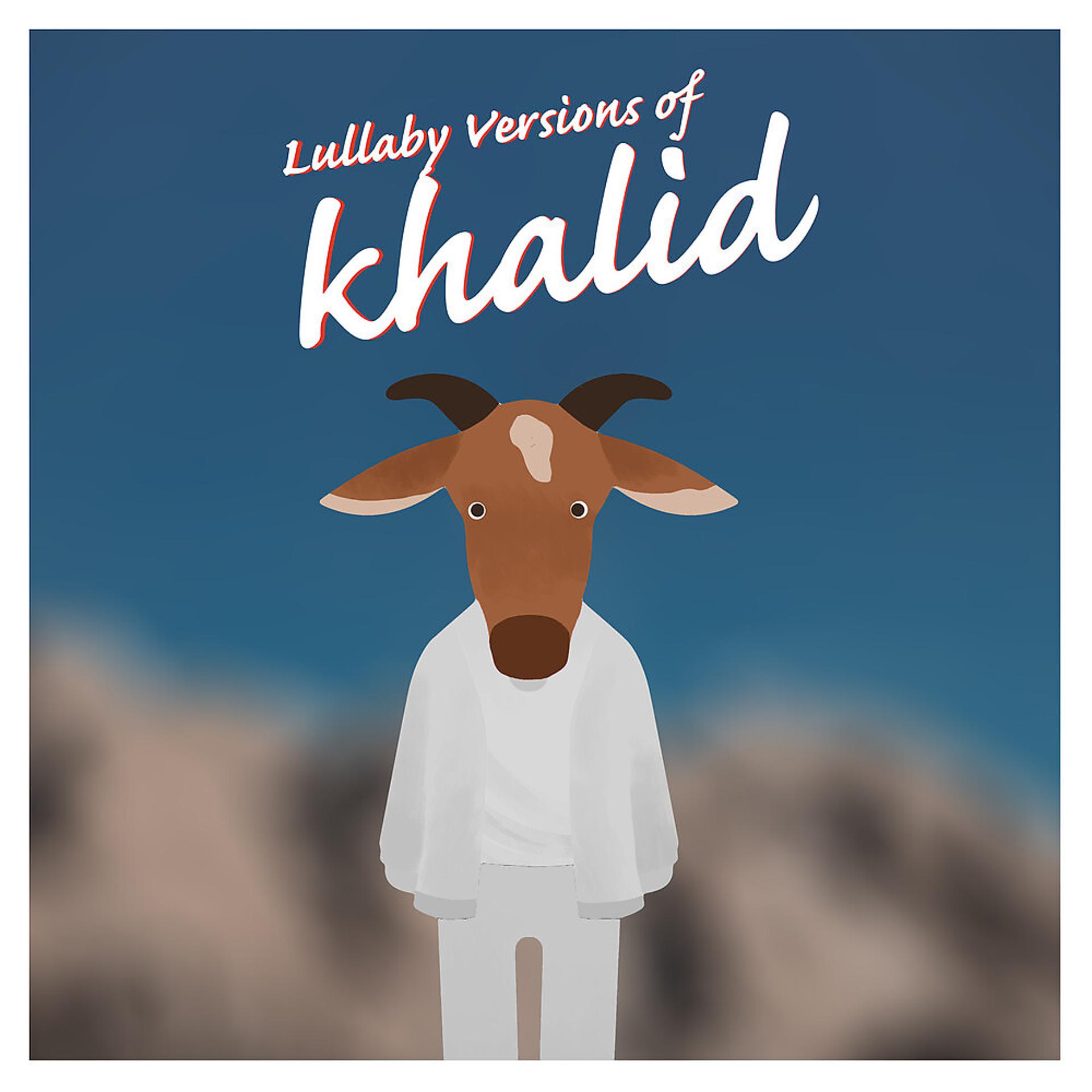 Постер альбома Lullaby Versions of Khalid