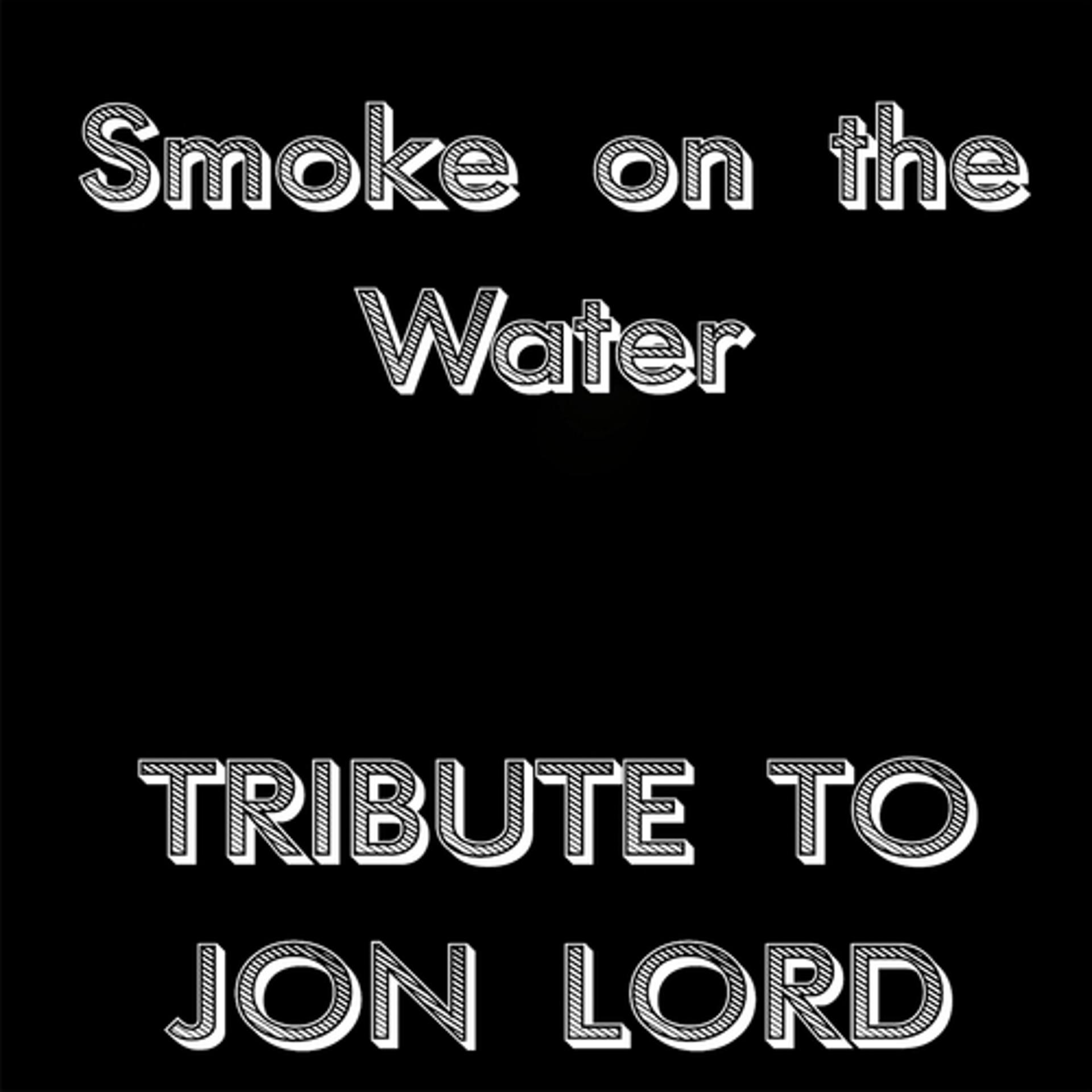 Постер альбома Smoke On the Water (Tribute to Jon Lord)