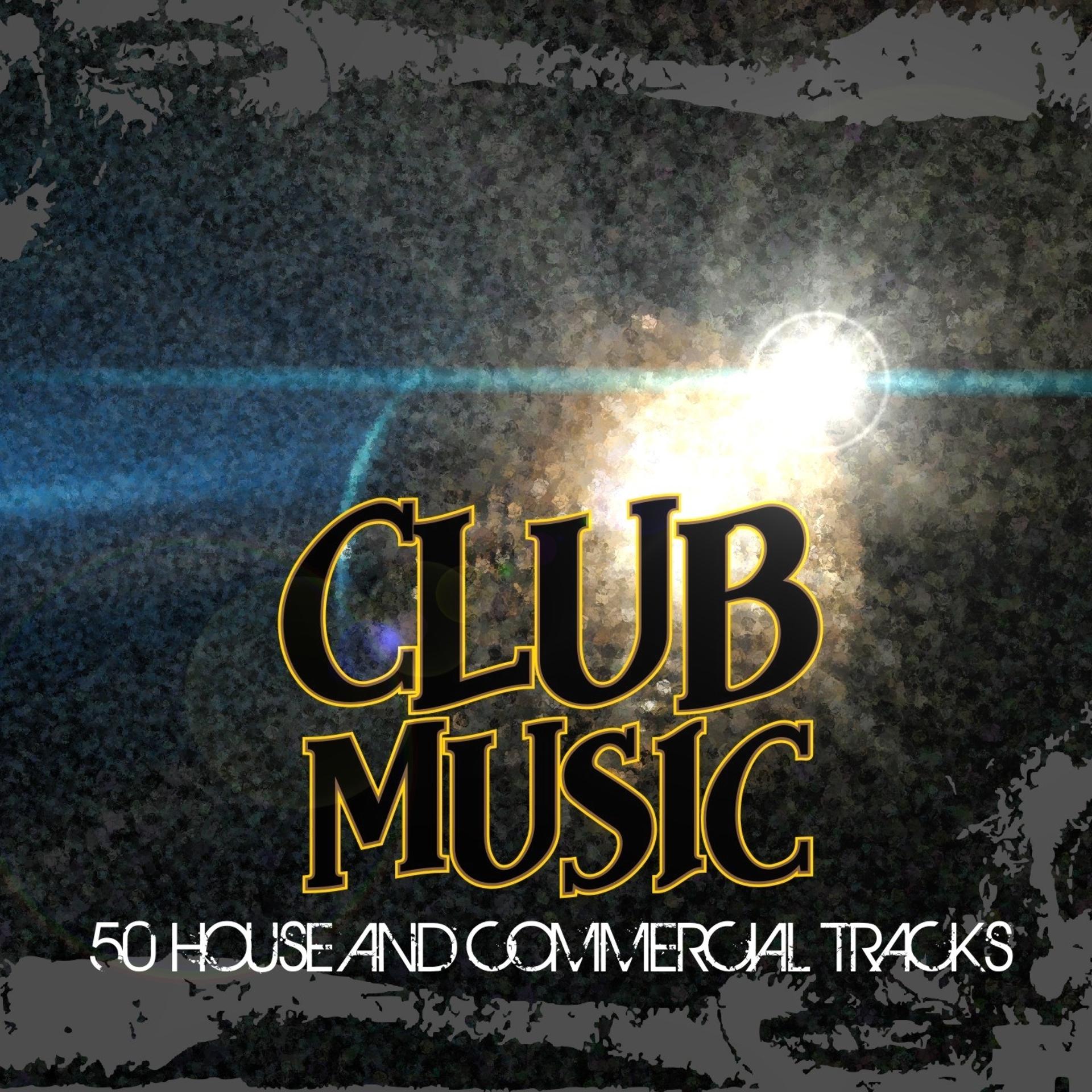 Постер альбома Club Music: 50 House & Commercial Tracks
