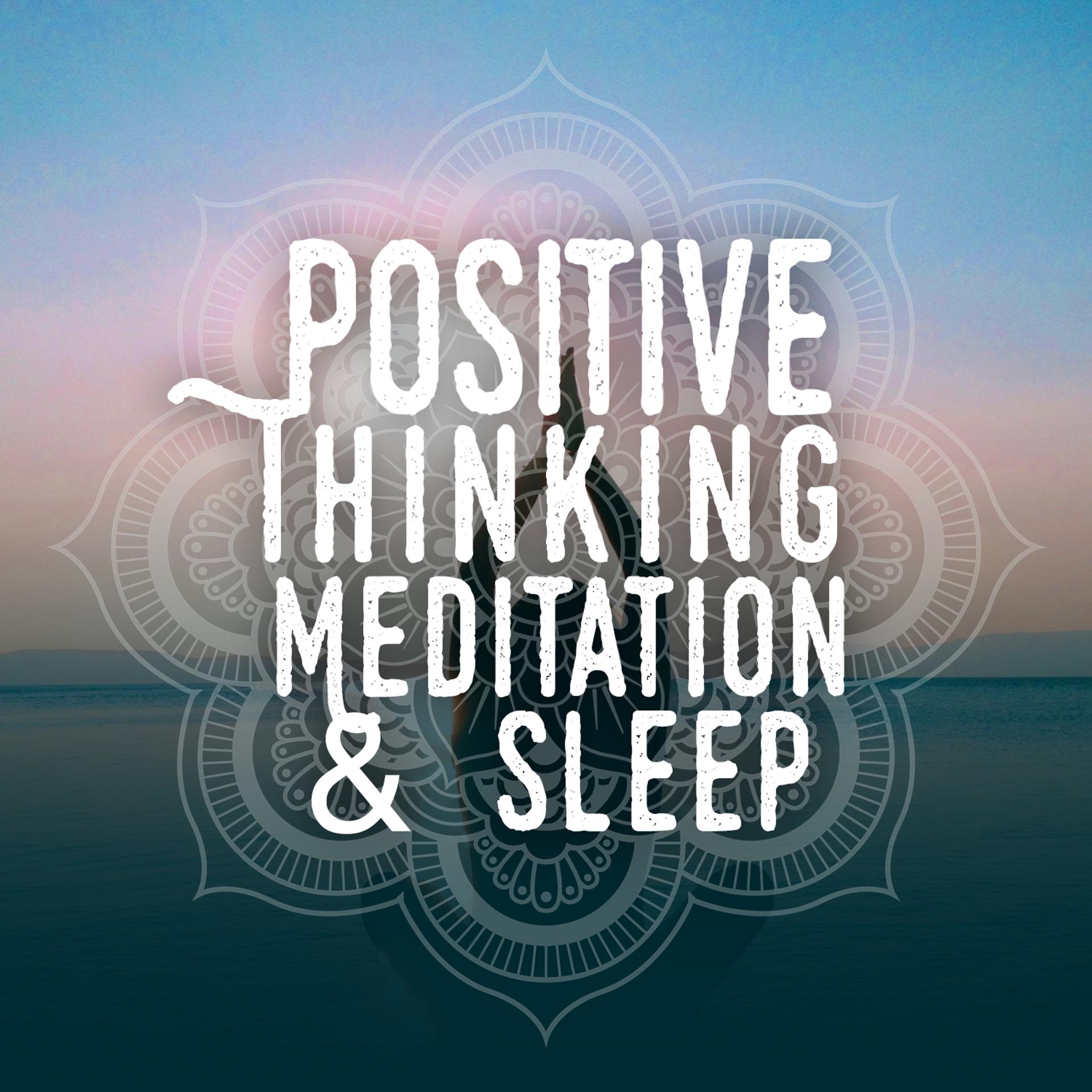 Постер альбома Positive Thinking: Meditation & Sleep