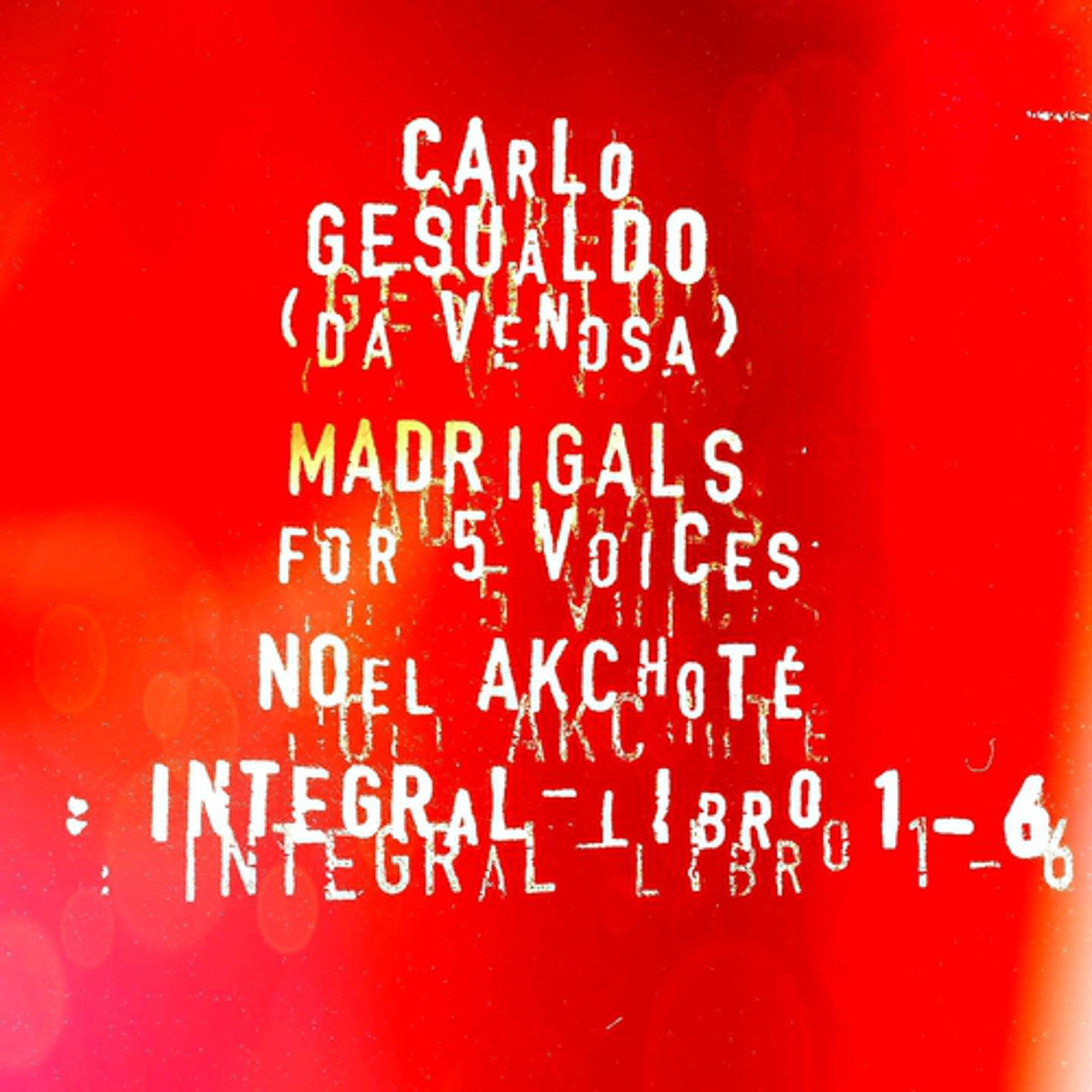Постер альбома Gesualdo's Integral Madrigals for Five Voices