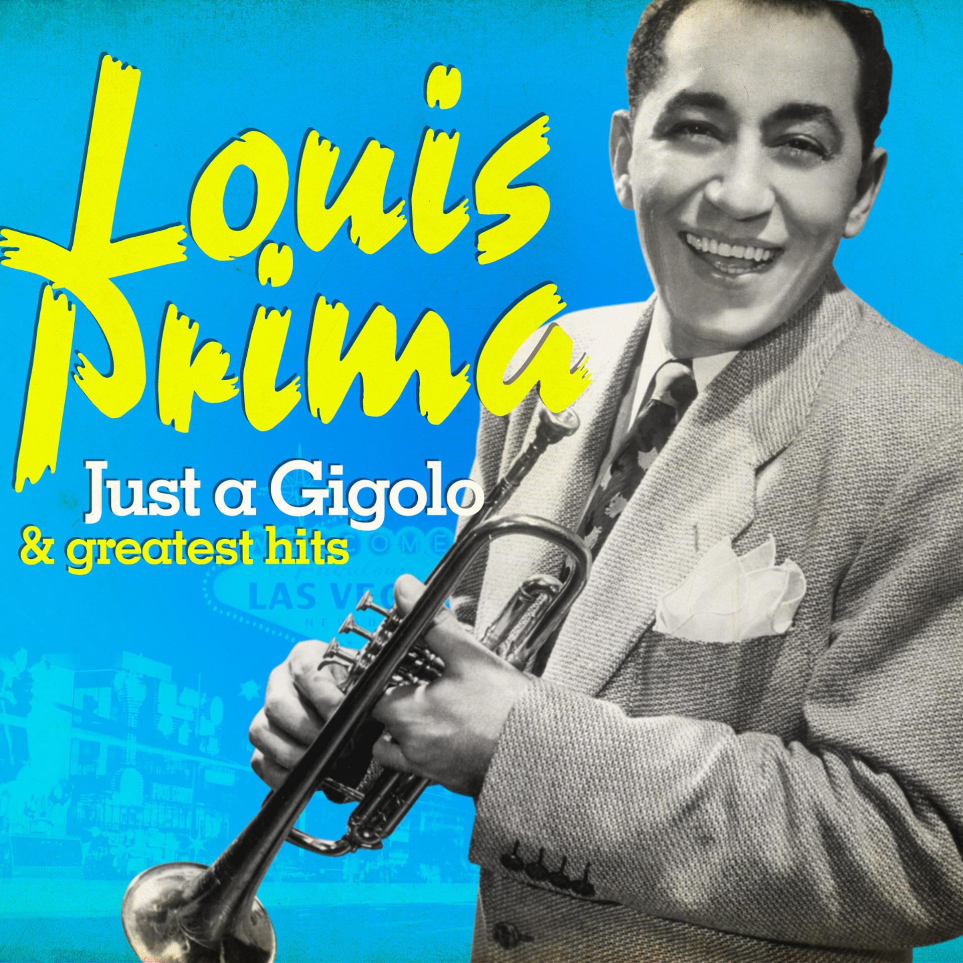 Постер альбома Louis Prima: Just a Gigolo and Greatest Hits (Remastered)