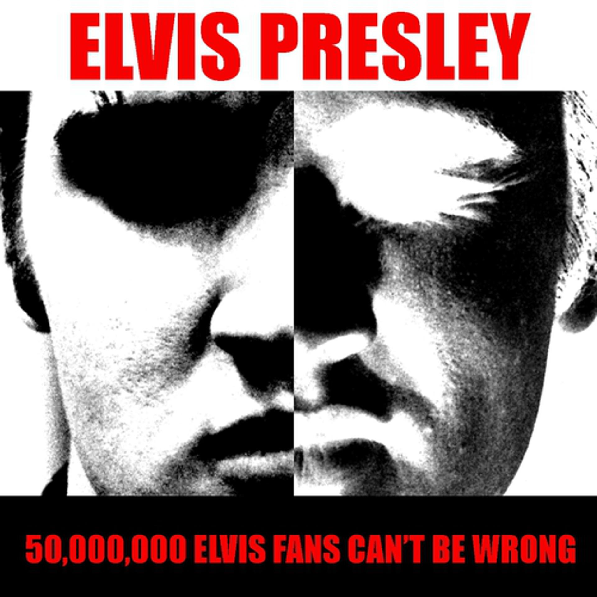 Постер альбома Elvis Presley: 50,000,000 Elvis Fans Can't Be Wrong