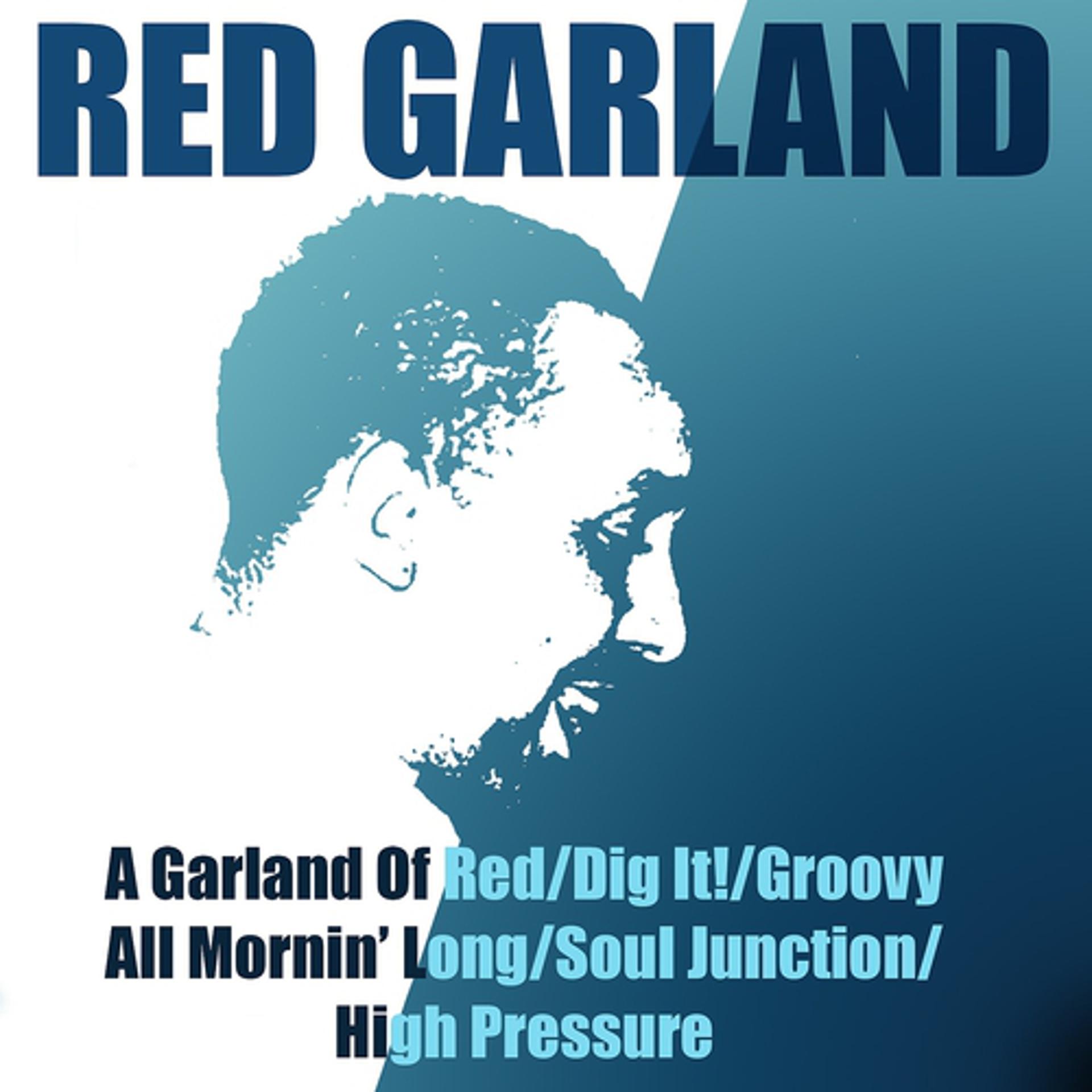 Постер альбома Red Garland A Garland Of Red / Dig It! / Groovy / All Mornin' Long / Soul Junction / High Pressure